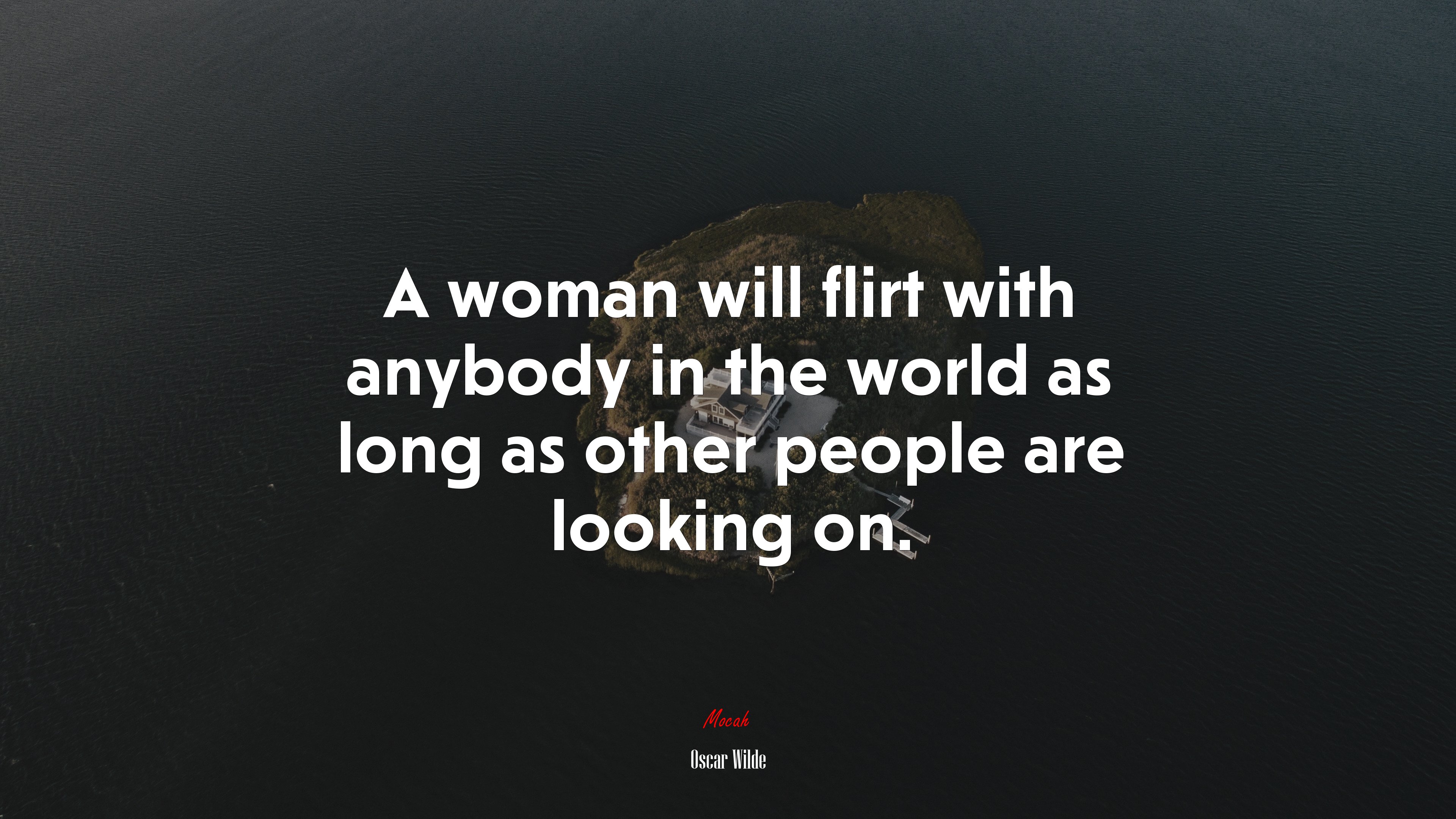 A woman will flirt with anybody in the world as long as other people are looking on. | Oscar Wilde quote HD Wallpaper