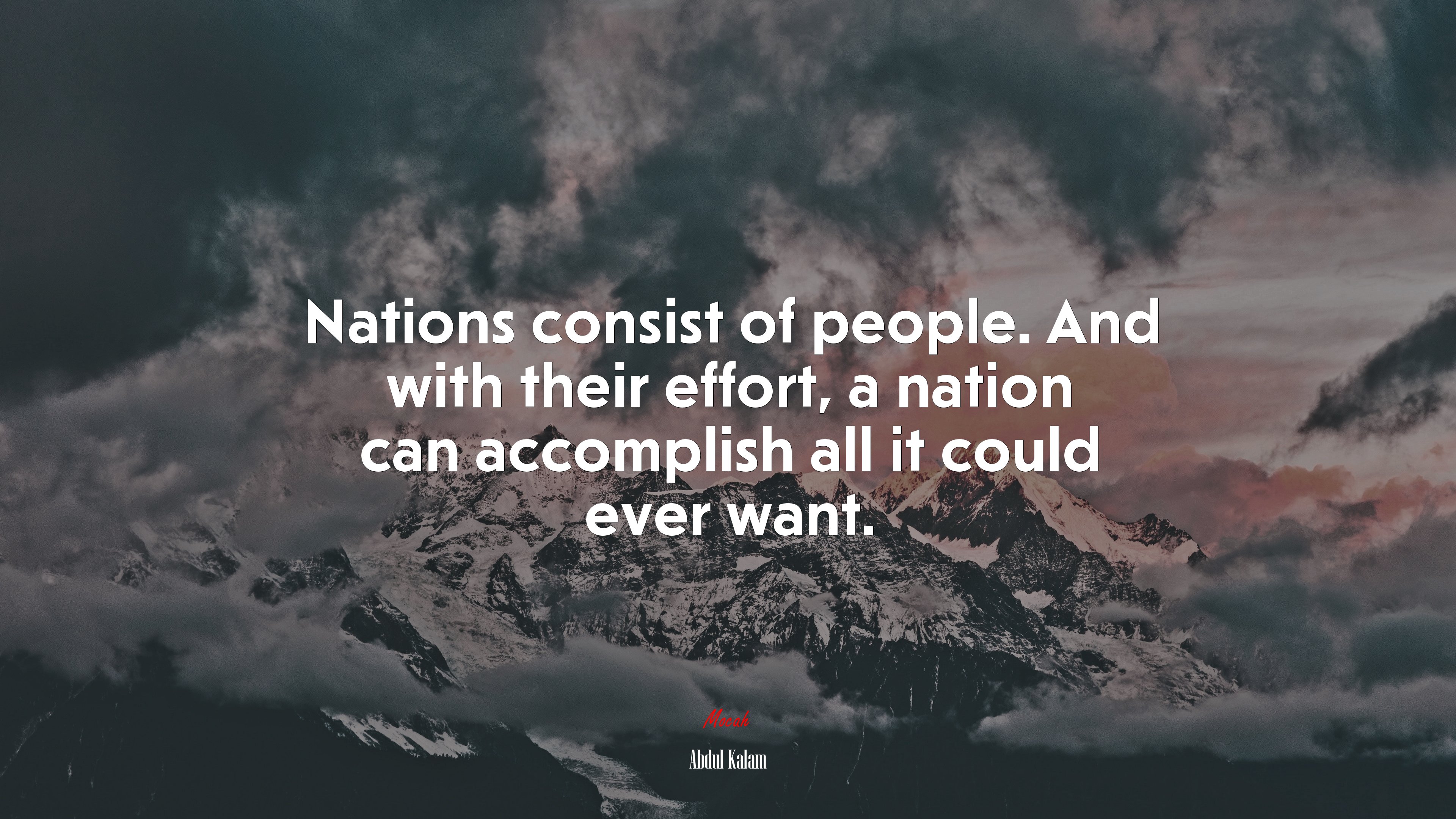 Nations consist of people. And with their effort, a nation can accomplish all it could ever want. | Abdul Kalam quote HD Wallpaper