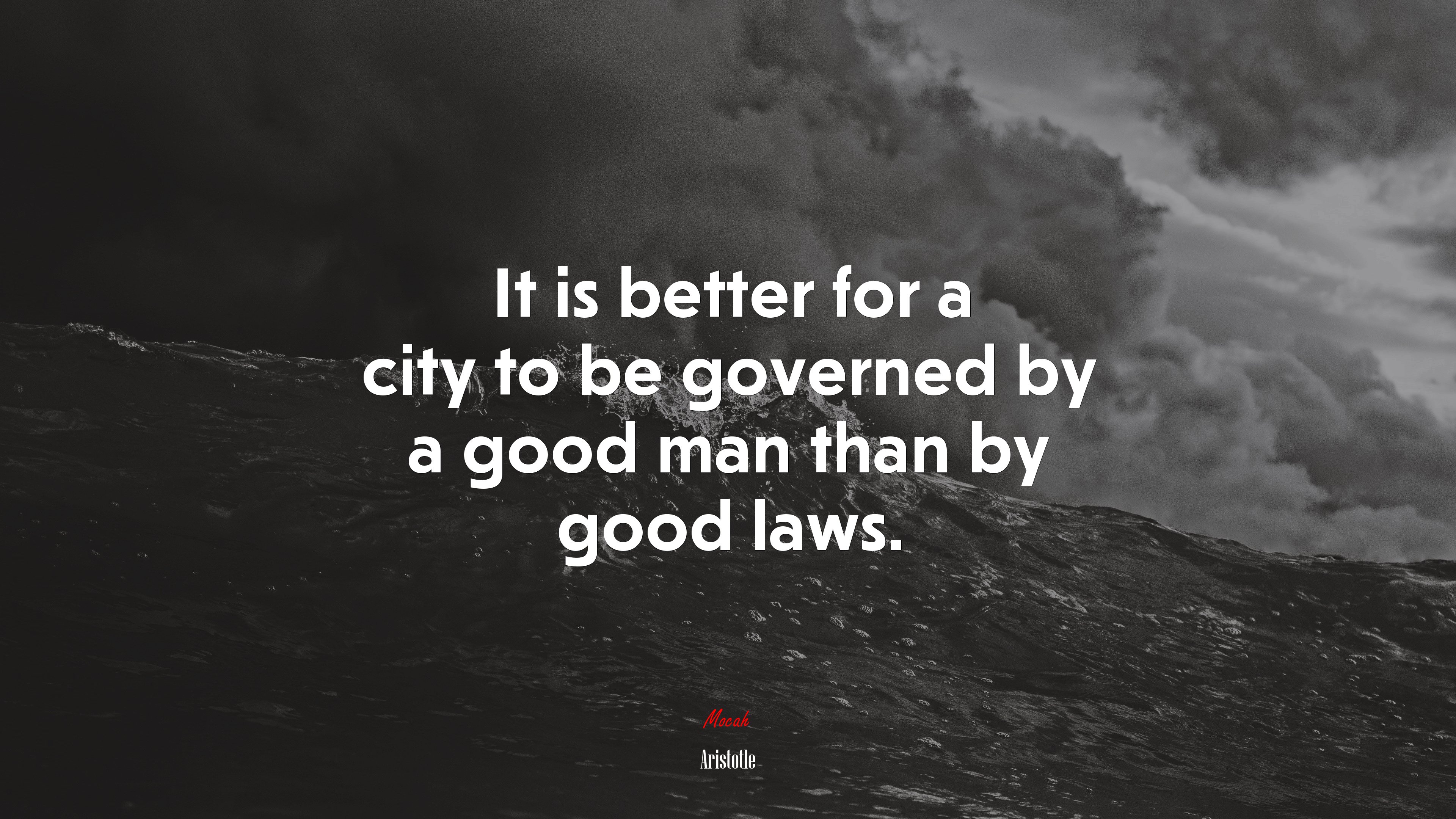 It is better for a city to be governed by a good man than by good laws. | Aristotle quote HD Wallpaper