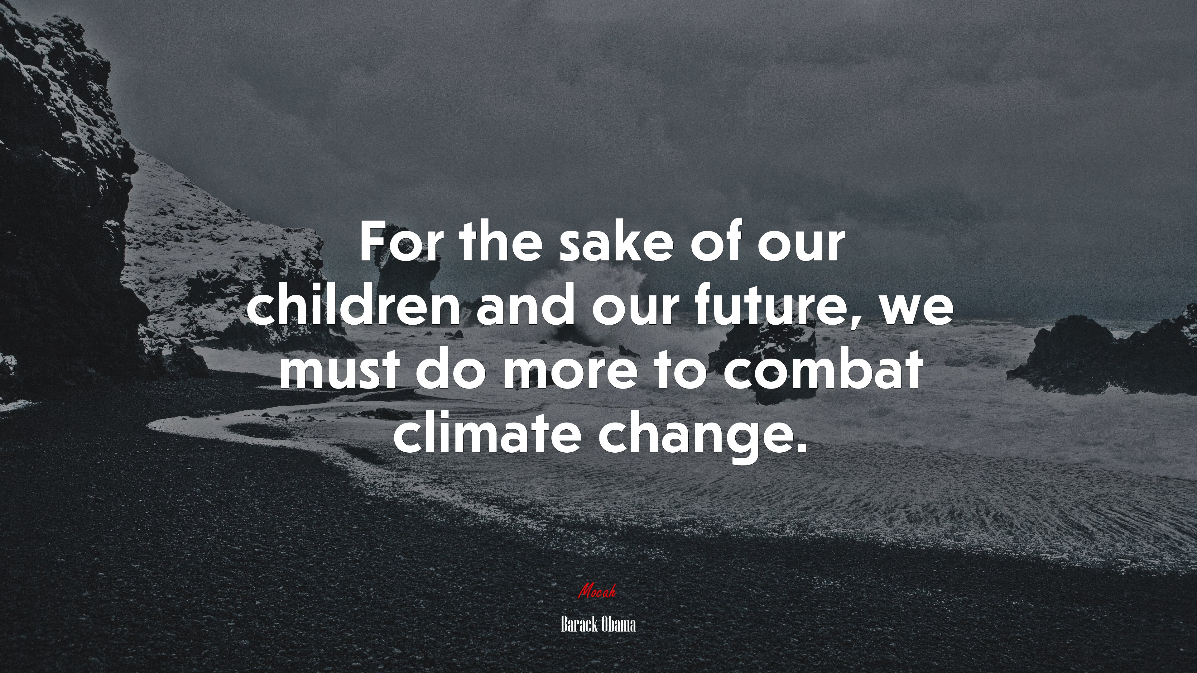 For the sake of our children and our future, we must do more to combat climate change. | Barack Obama quote HD Wallpaper