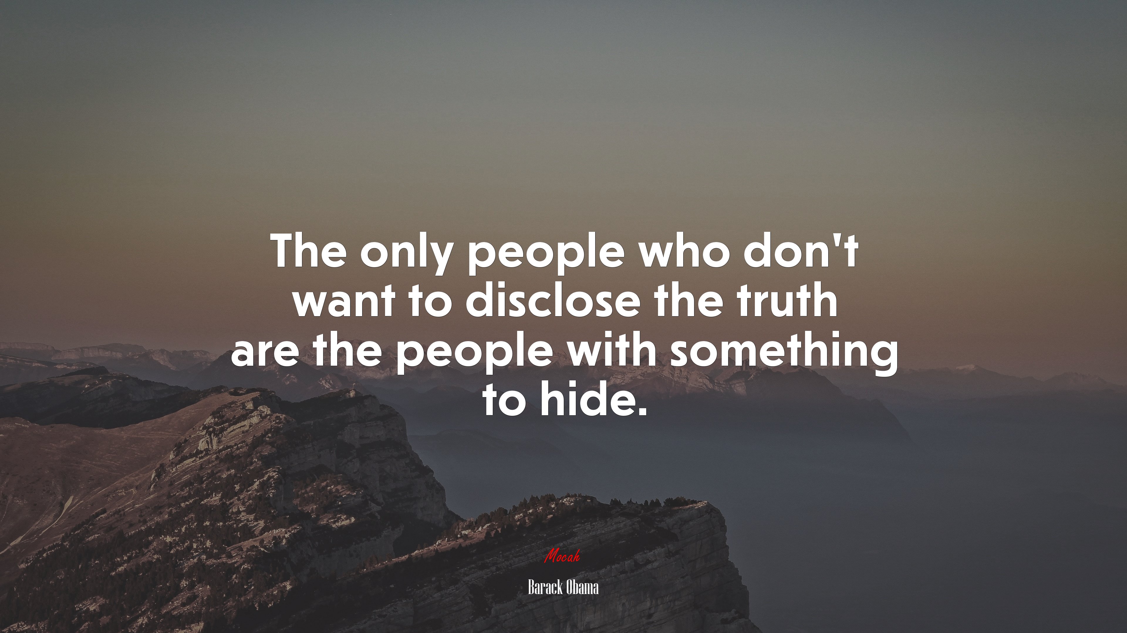 The only people who don’t want to disclose the truth are the people with something to hide. | Barack Obama quote HD Wallpaper