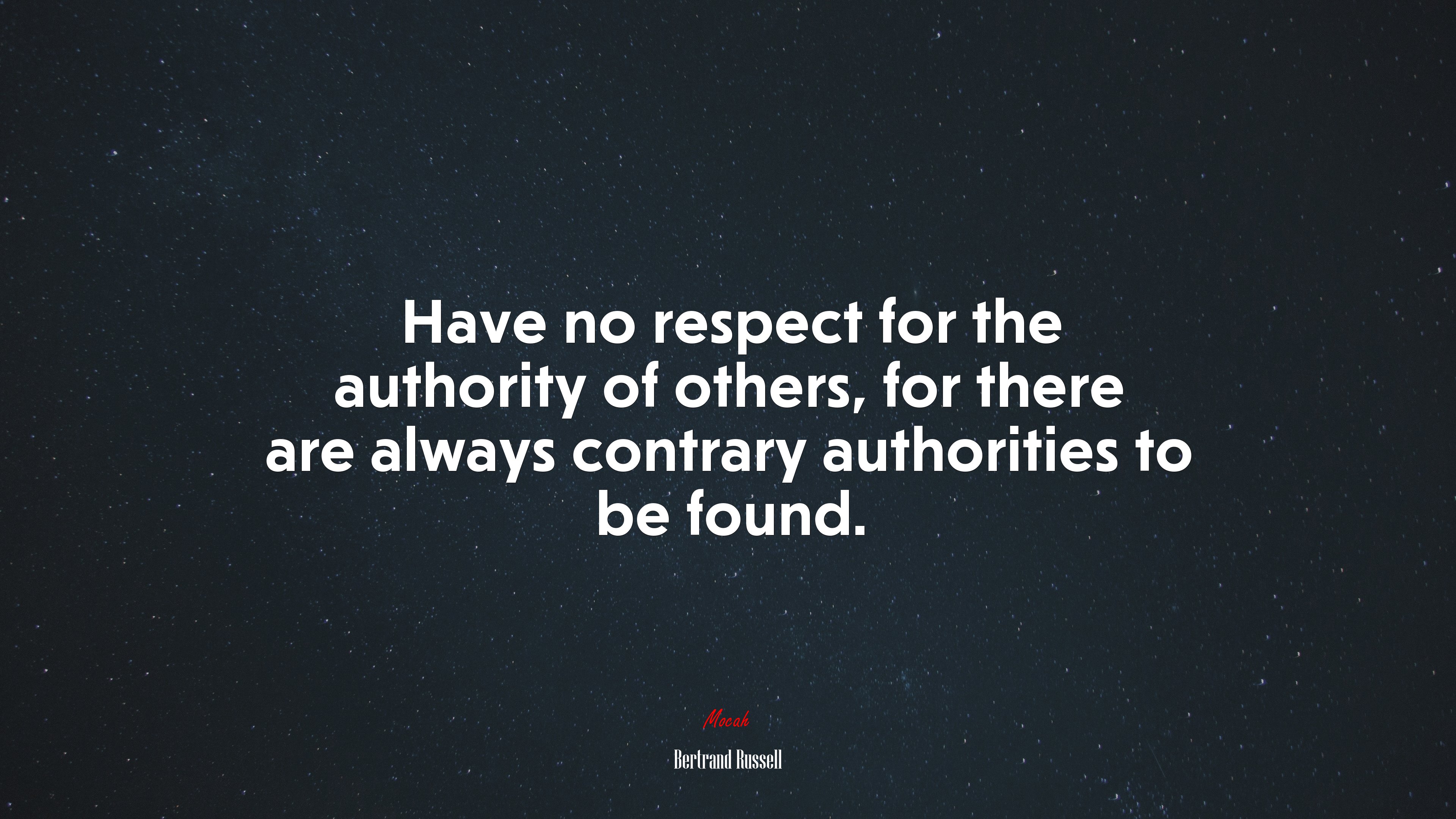 Have no respect for the authority of others, for there are always contrary authorities to be found. | Bertrand Russell quote HD Wallpaper