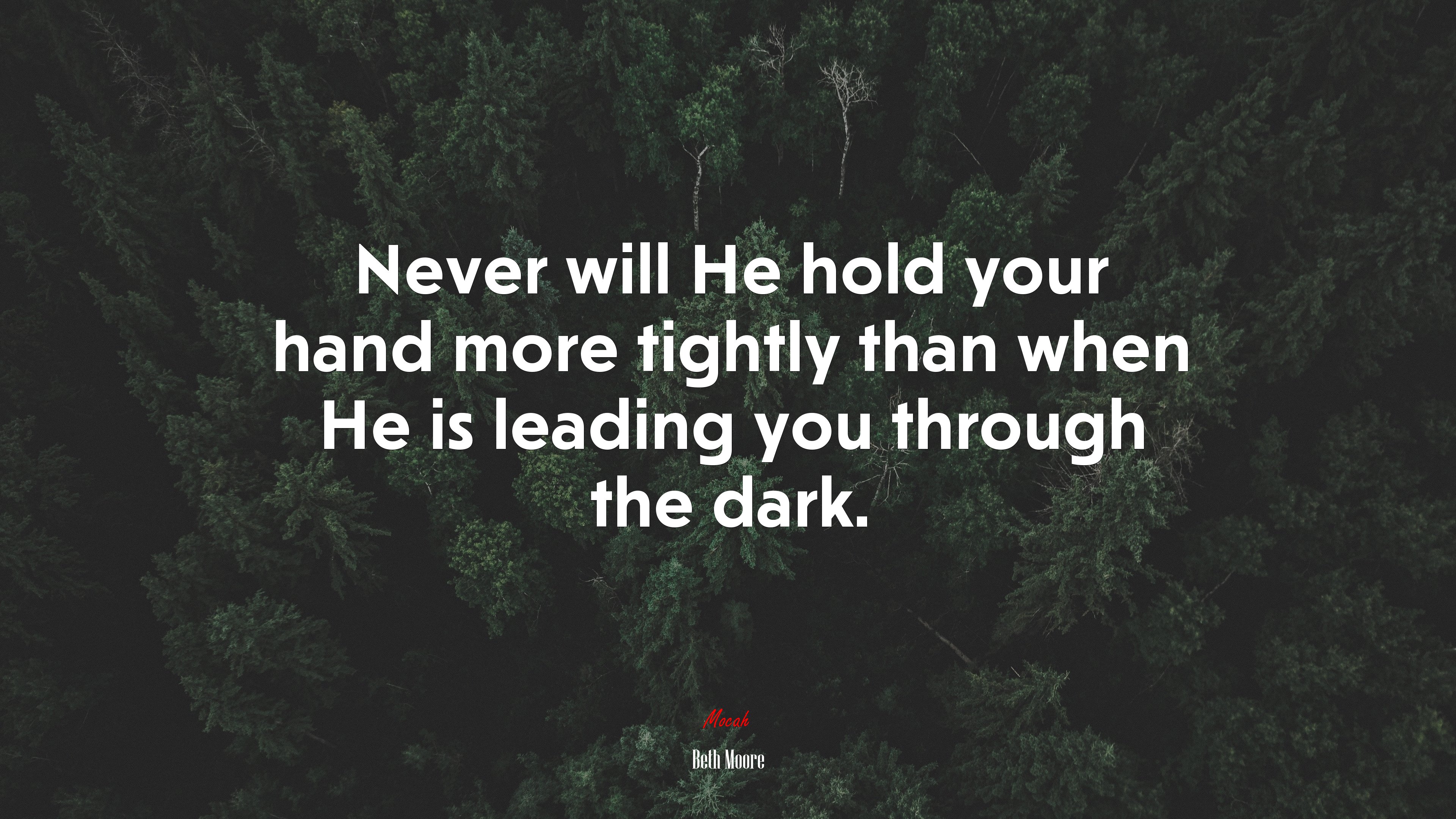 Never will He hold your hand more tightly than when He is leading you through the dark. | Beth Moore quote HD Wallpaper