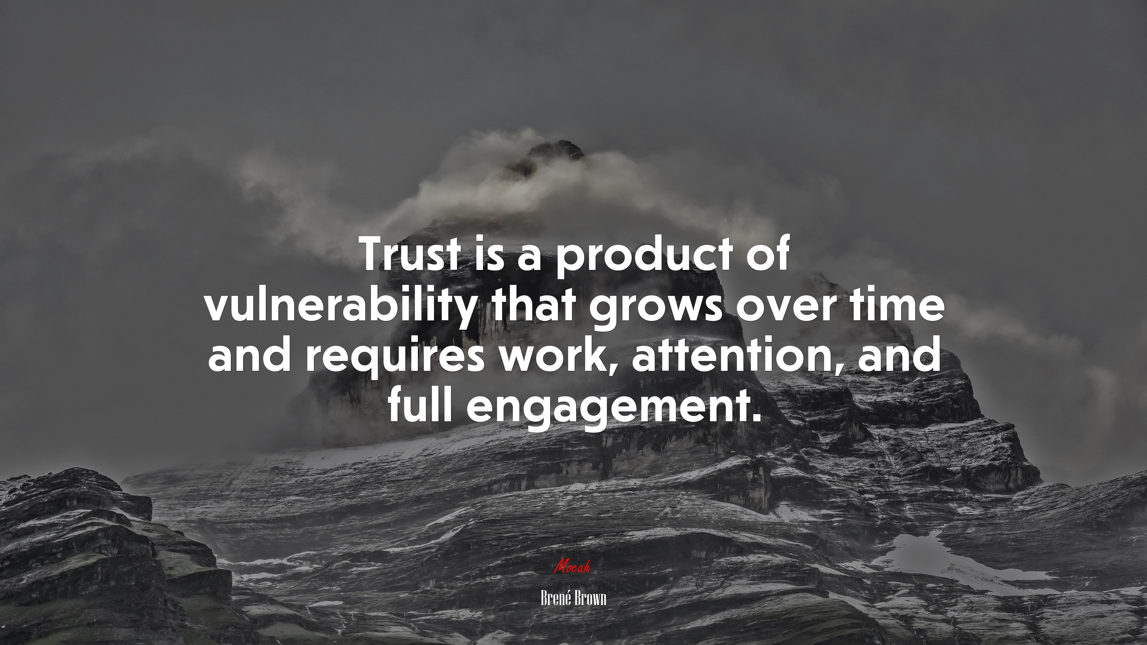 Trust is a product of vulnerability that grows over time and requires work, attention, and full engagement. | Brené Brown quote HD Wallpaper