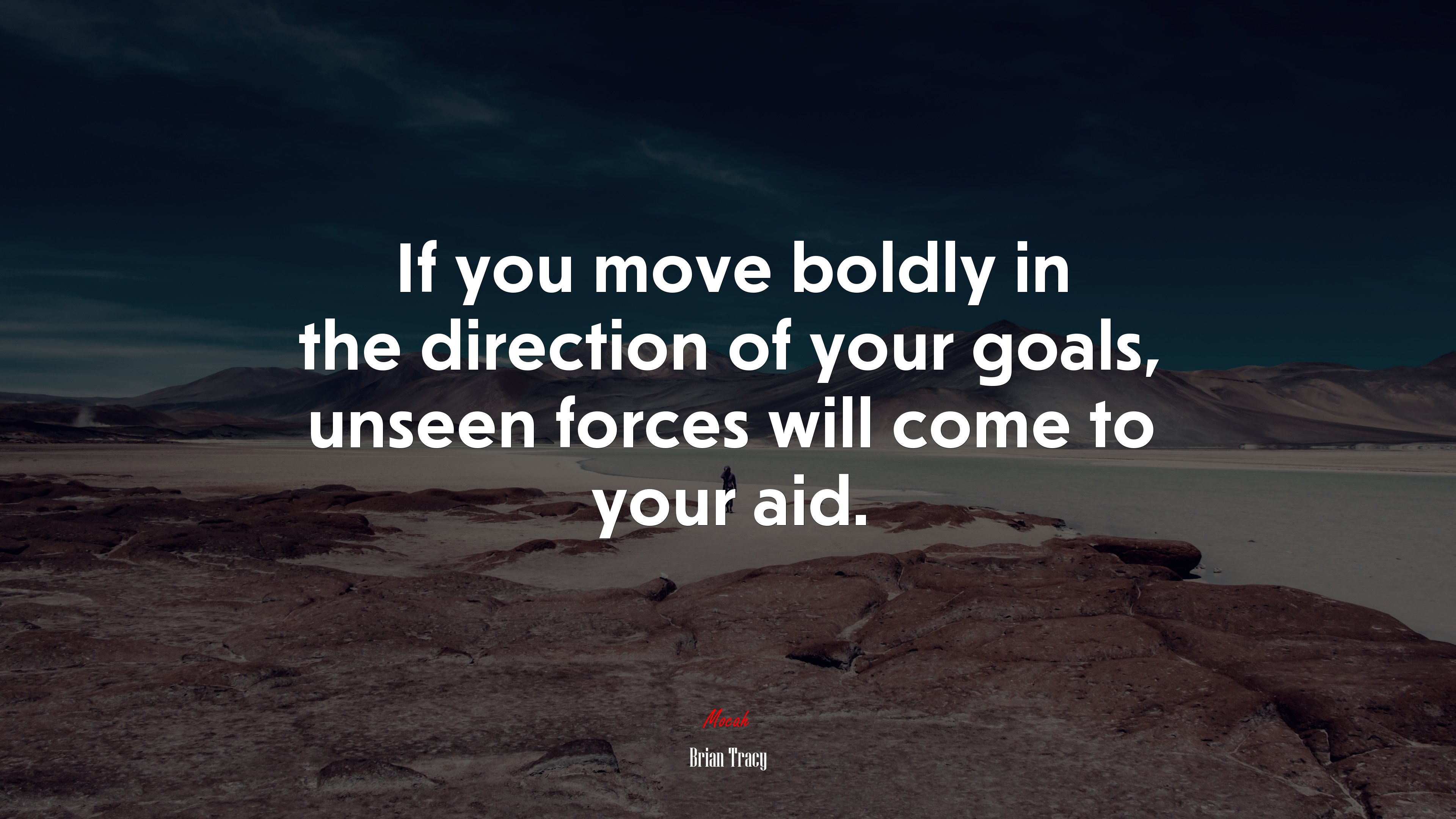 If you move boldly in the direction of your goals, unseen forces will come to your aid. | Brian Tracy quote HD Wallpaper