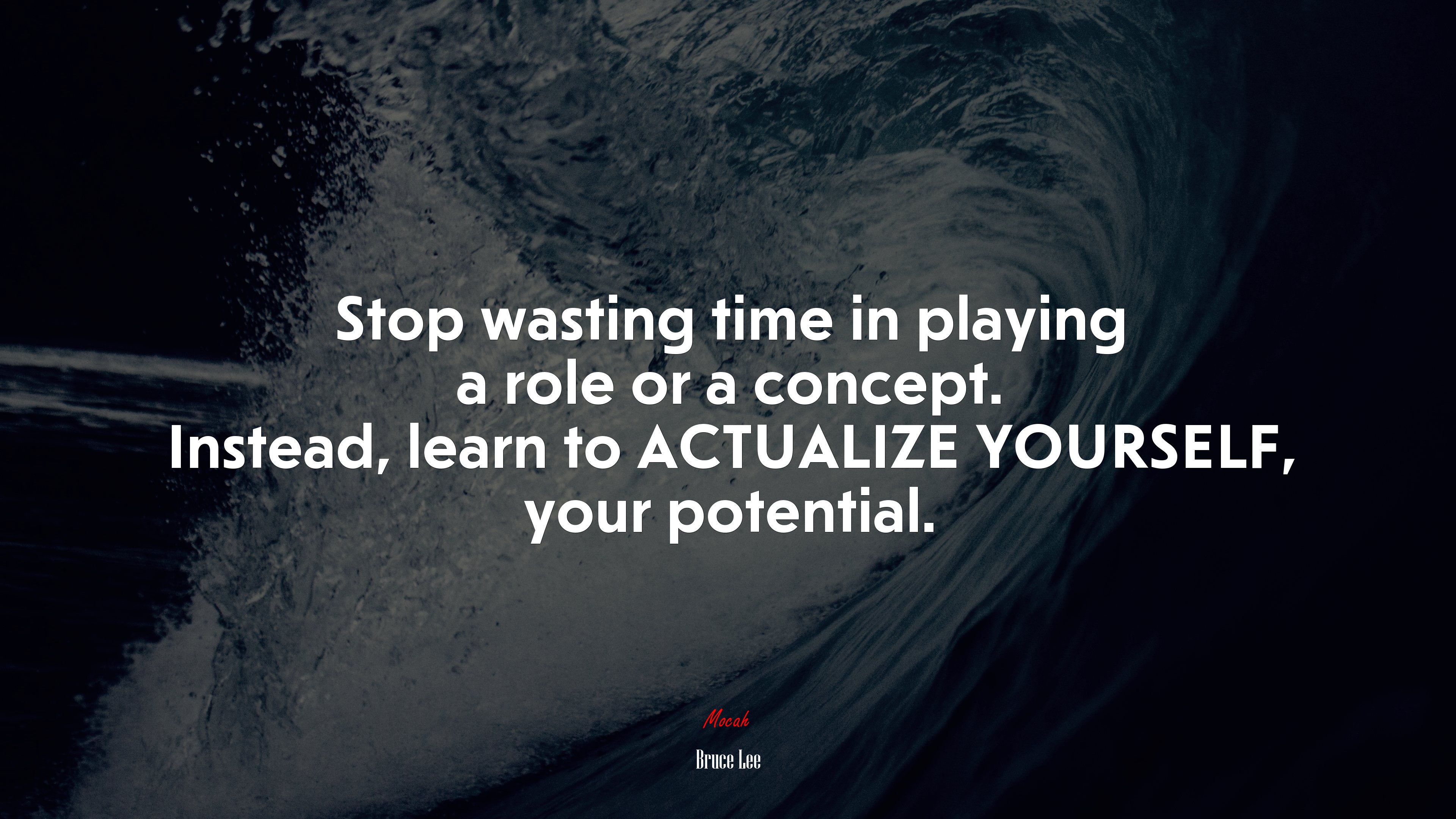 Stop wasting time in playing a role or a concept. Instead, learn to ACTUALIZE YOURSELF, your potential. | Bruce Lee quote HD Wallpaper