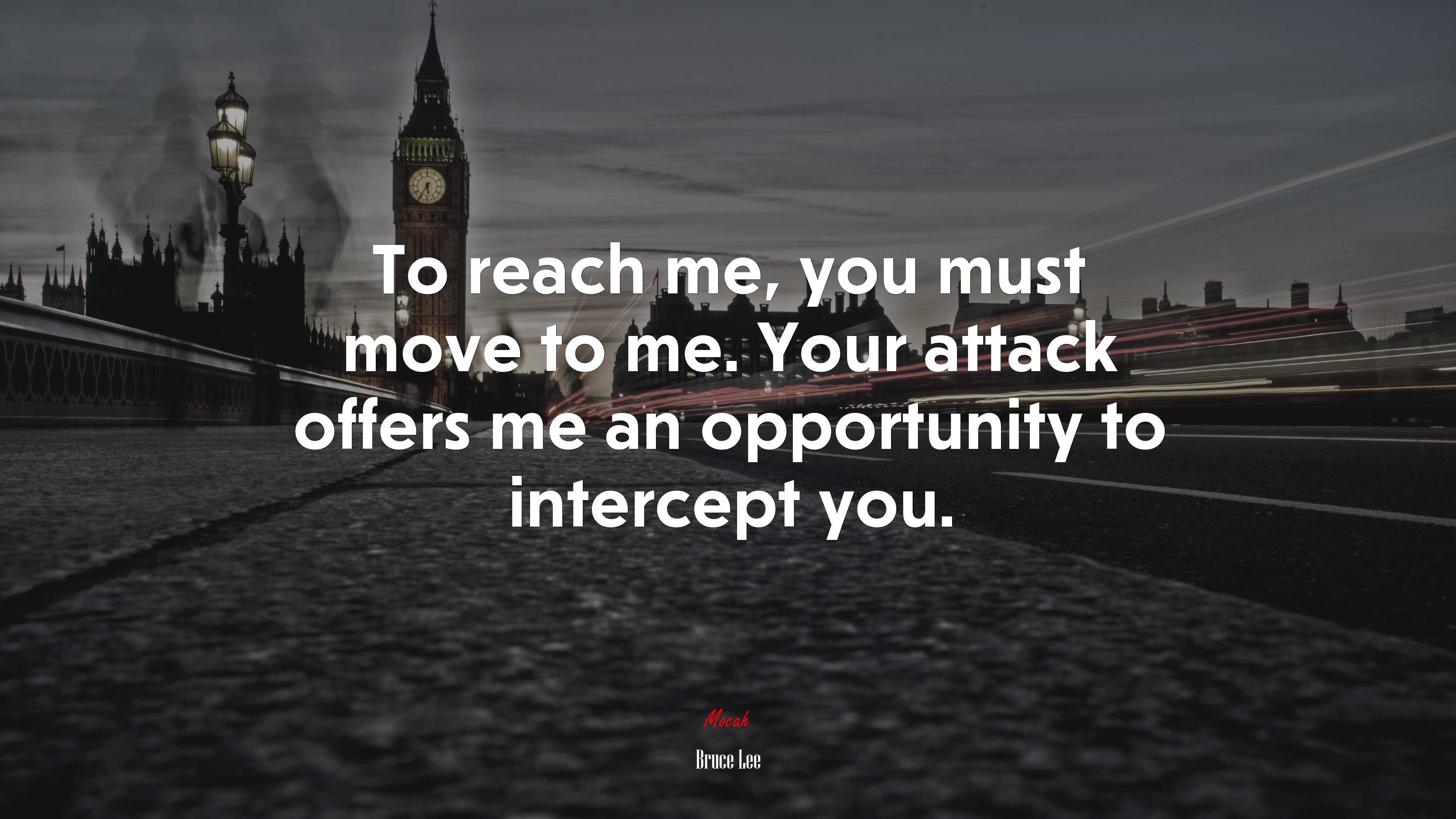 To reach me, you must move to me. Your attack offers me an opportunity to intercept you. | Bruce Lee quote HD Wallpaper