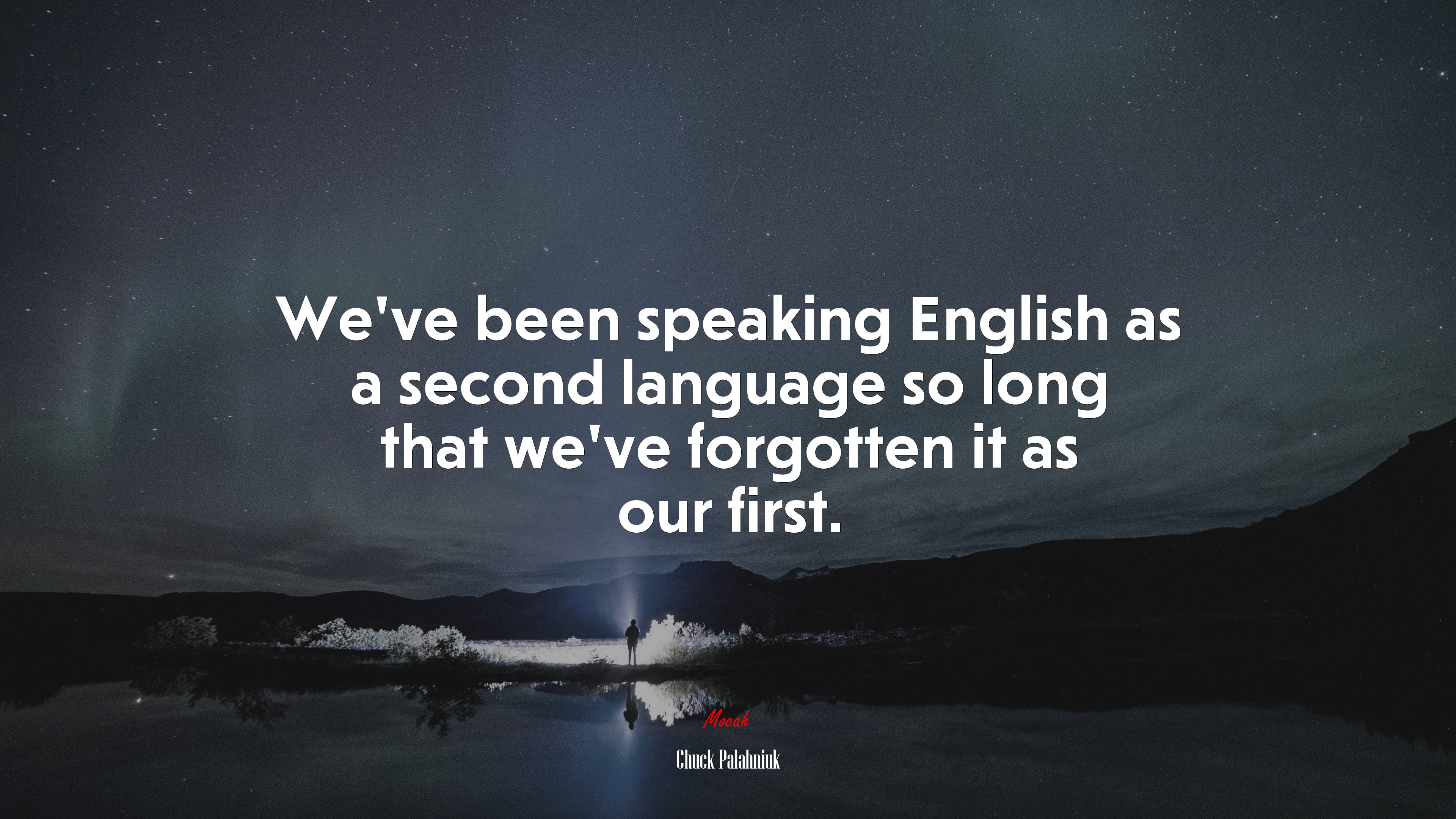 We’ve been speaking English as a second language so long that we’ve forgotten it as our first. | Chuck Palahniuk quote HD Wallpaper