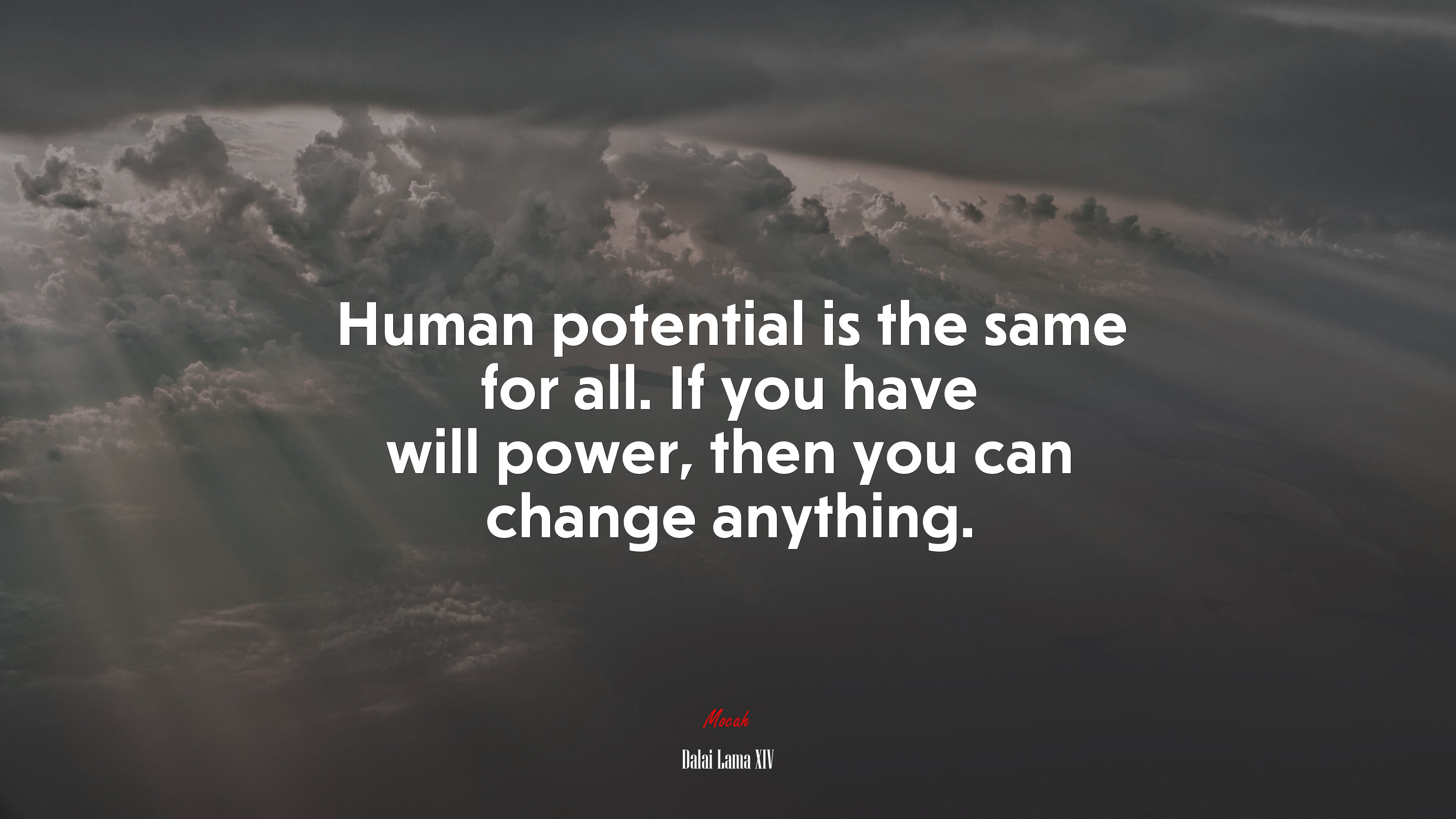 Human potential is the same for all. If you have will power, then you can change anything. | Dalai Lama XIV quote HD Wallpaper
