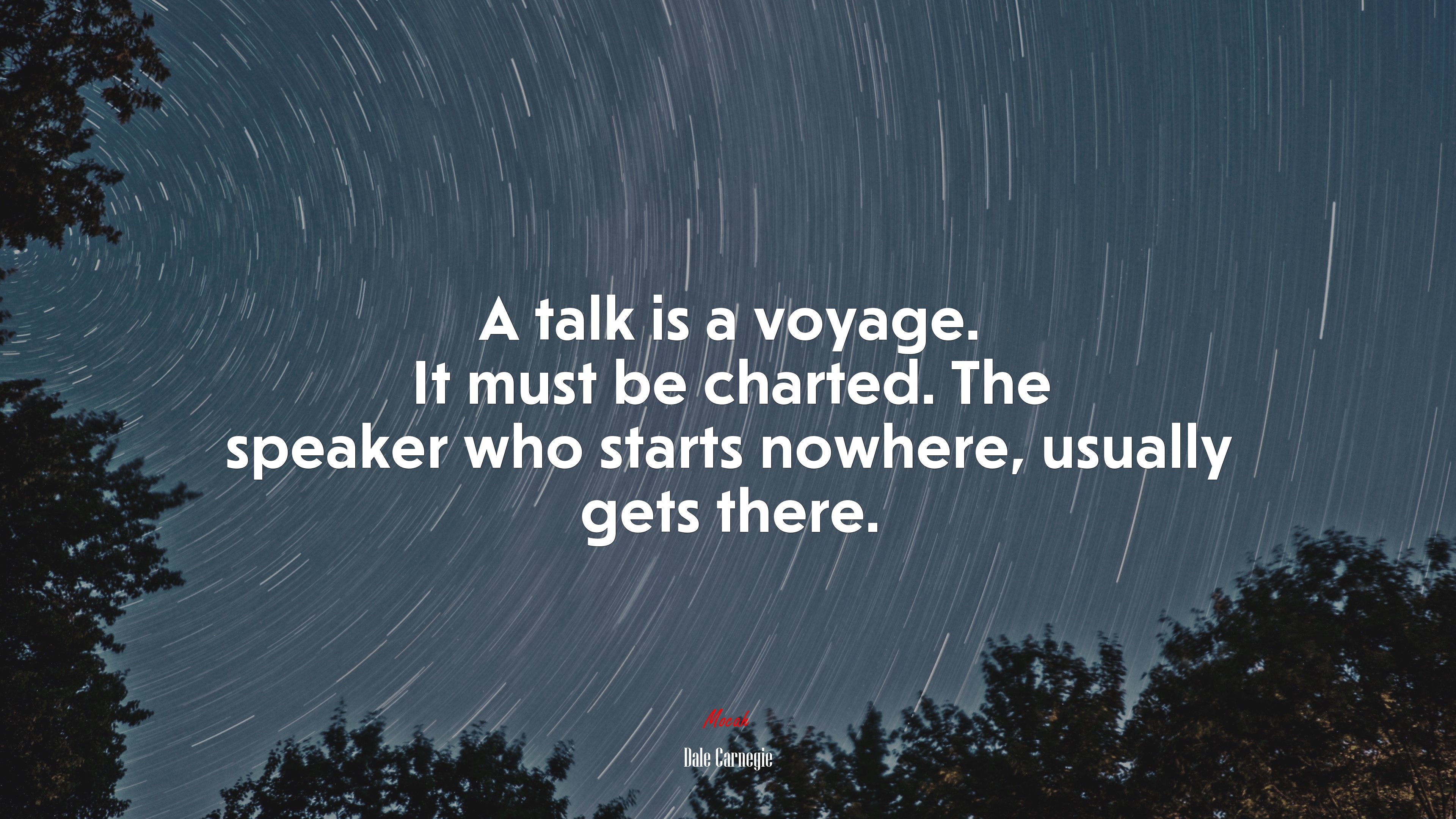 A talk is a voyage. It must be charted. The speaker who starts nowhere, usually gets there. | Dale Carnegie quote HD Wallpaper