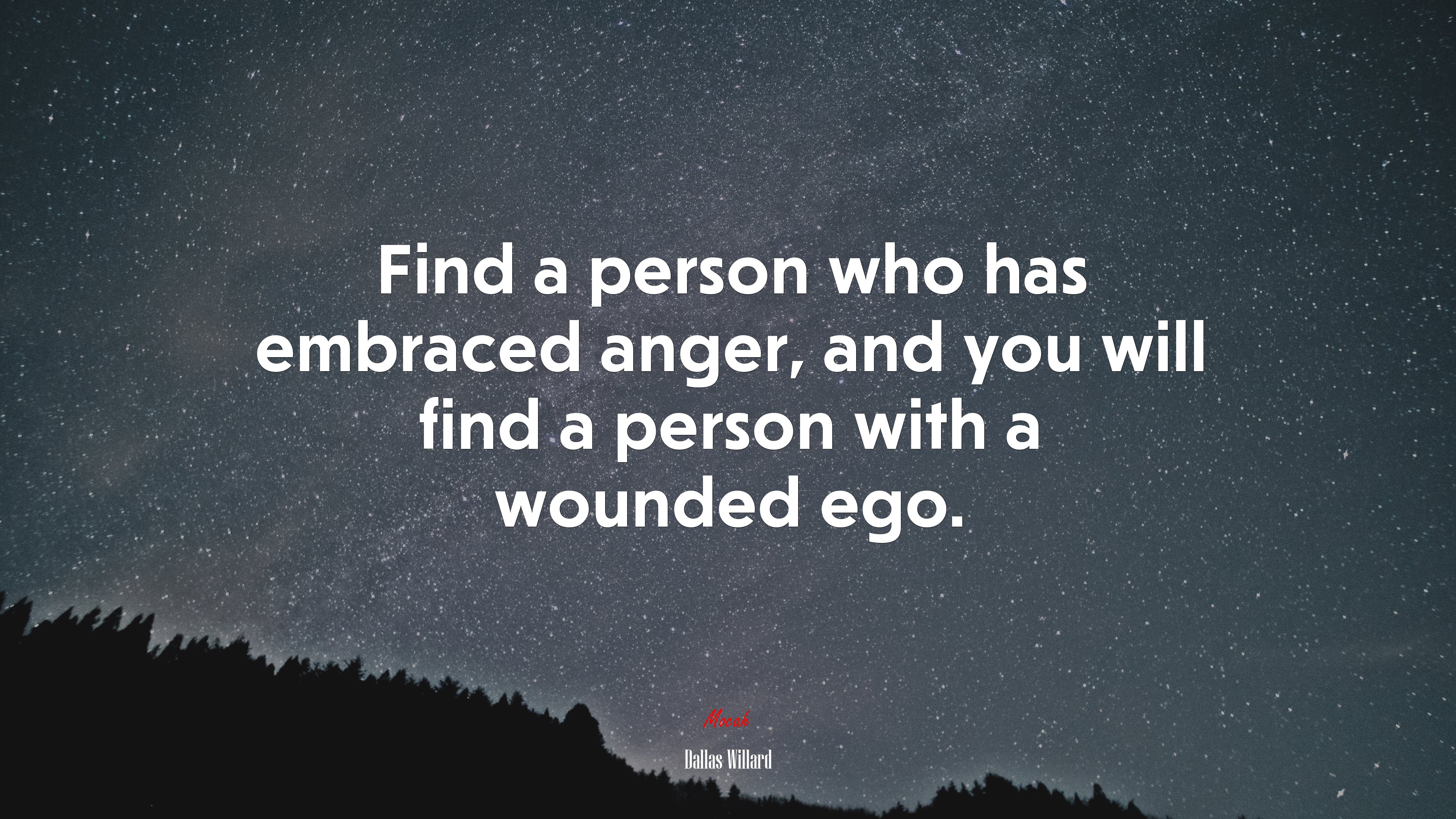 Find a person who has embraced anger, and you will find a person with a wounded ego. | Dallas Willard quote HD Wallpaper