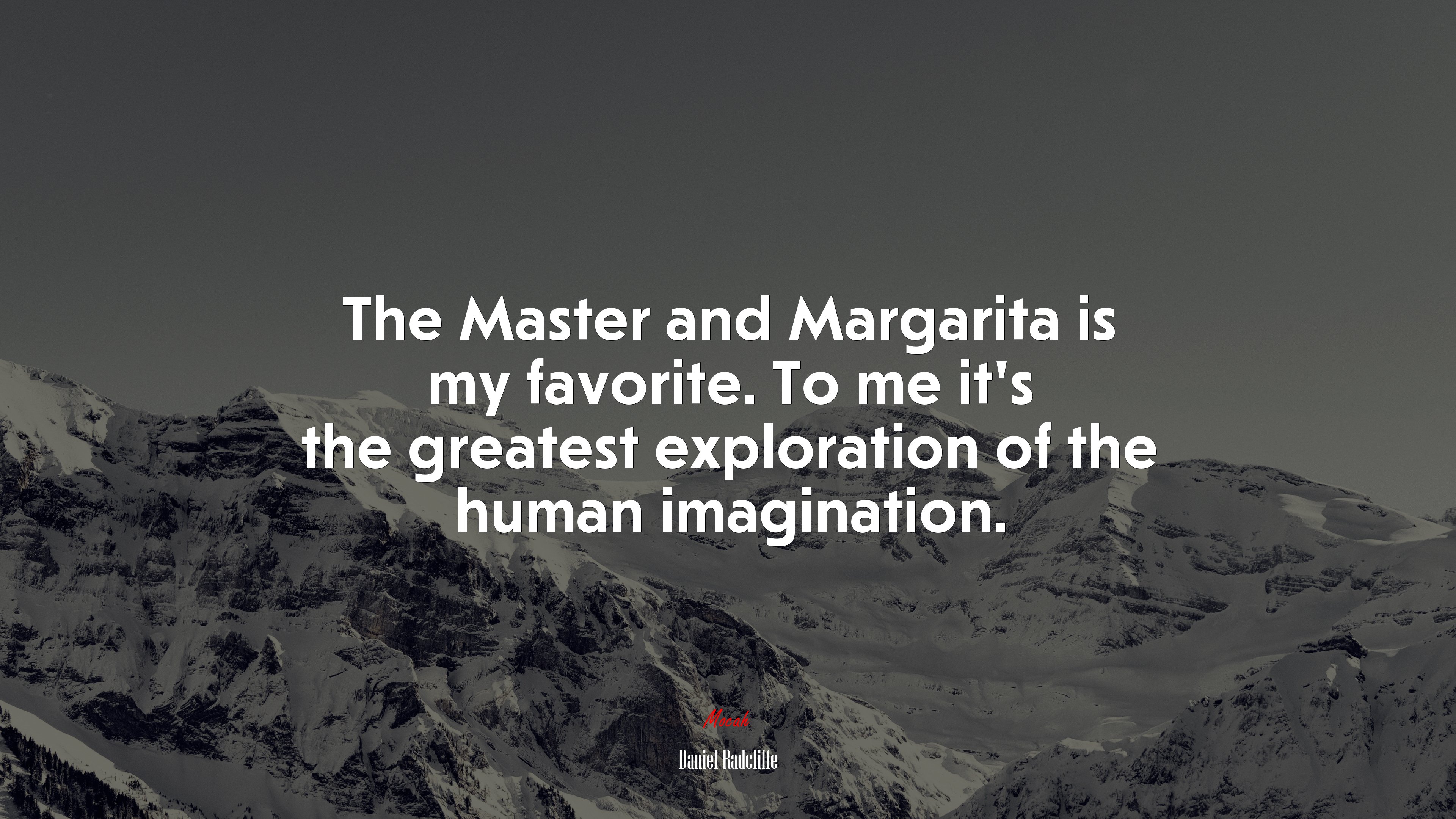 The Master and Margarita is my favorite. To me it’s the greatest exploration of the human imagination. | Daniel Radcliffe quote HD Wallpaper