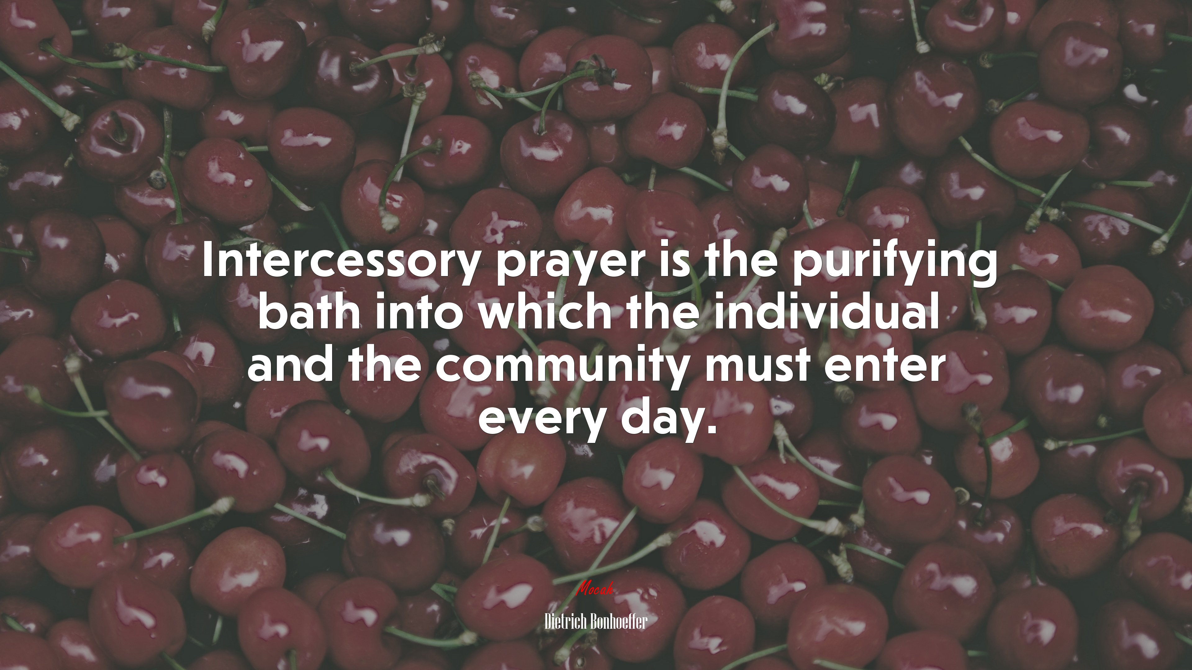 Intercessory prayer is the purifying bath into which the individual and the community must enter every day. | Dietrich Bonhoeffer quote HD Wallpaper