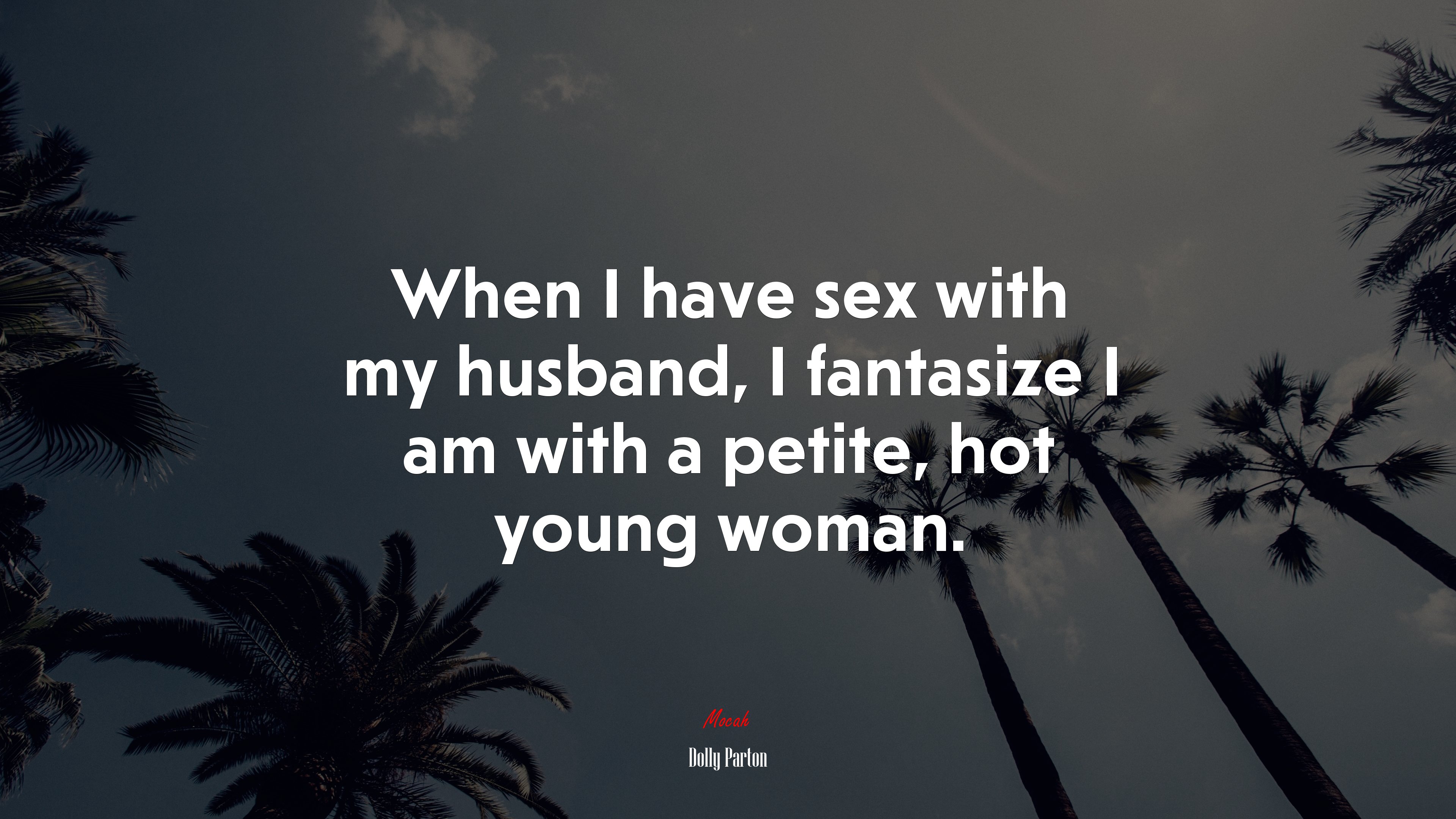 When I have sex with my husband, I fantasize I am with a petite, hot young woman. | Dolly Parton quote HD Wallpaper