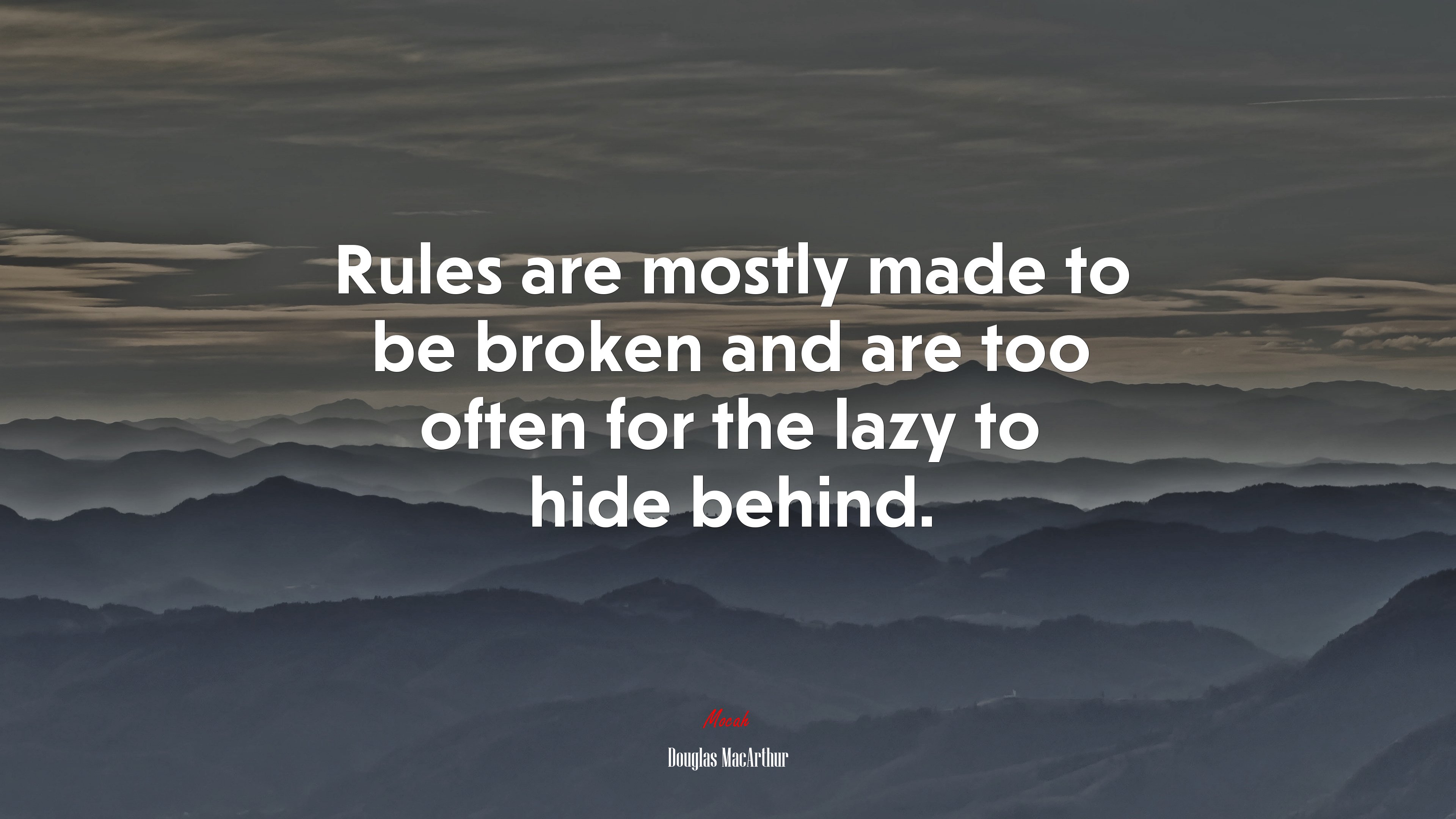 Rules are mostly made to be broken and are too often for the lazy to hide behind. | Douglas MacArthur quote HD Wallpaper