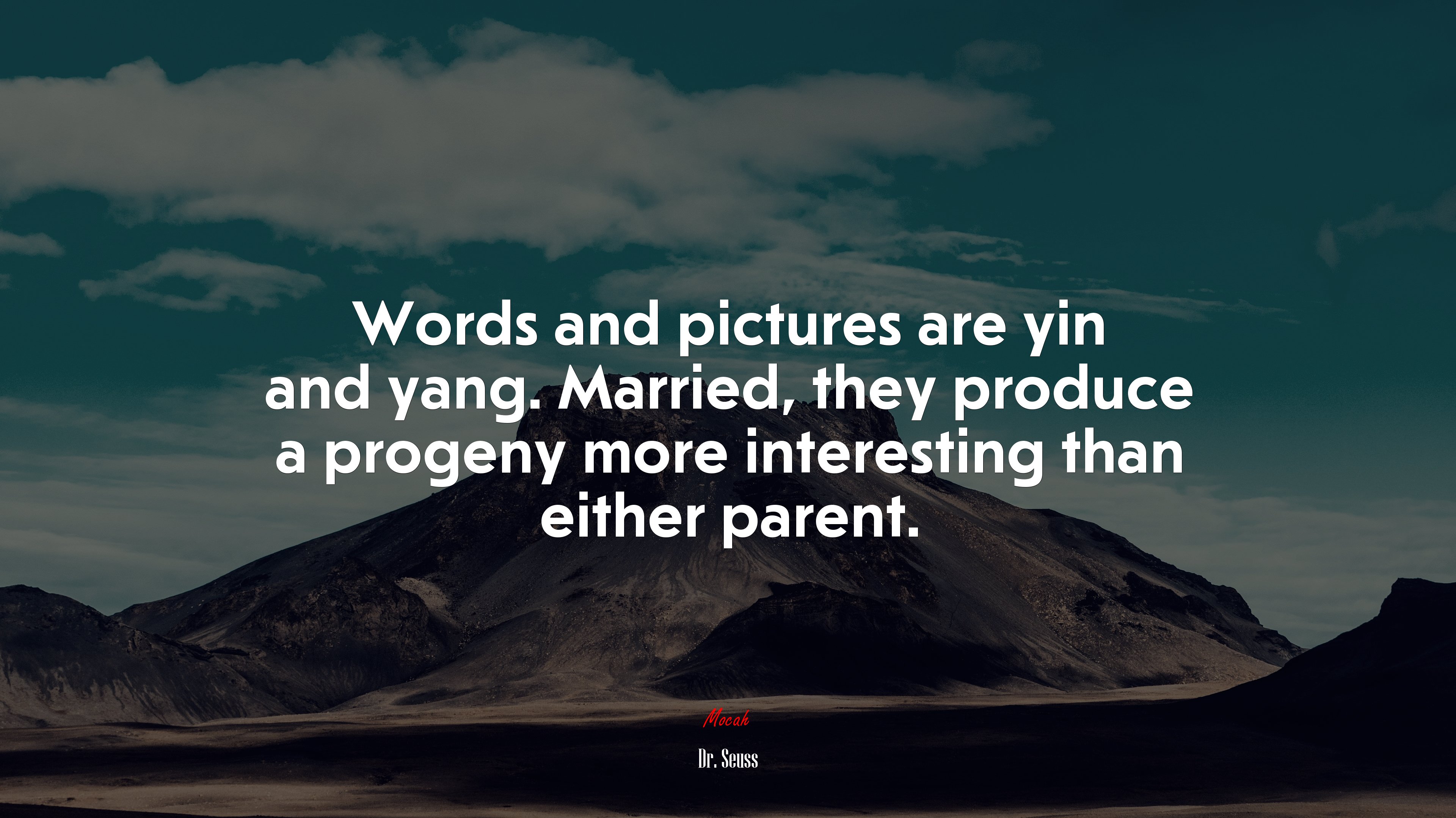 Words and pictures are yin and yang. Married, they produce a progeny more interesting than either parent. | Dr. Seuss quote HD Wallpaper