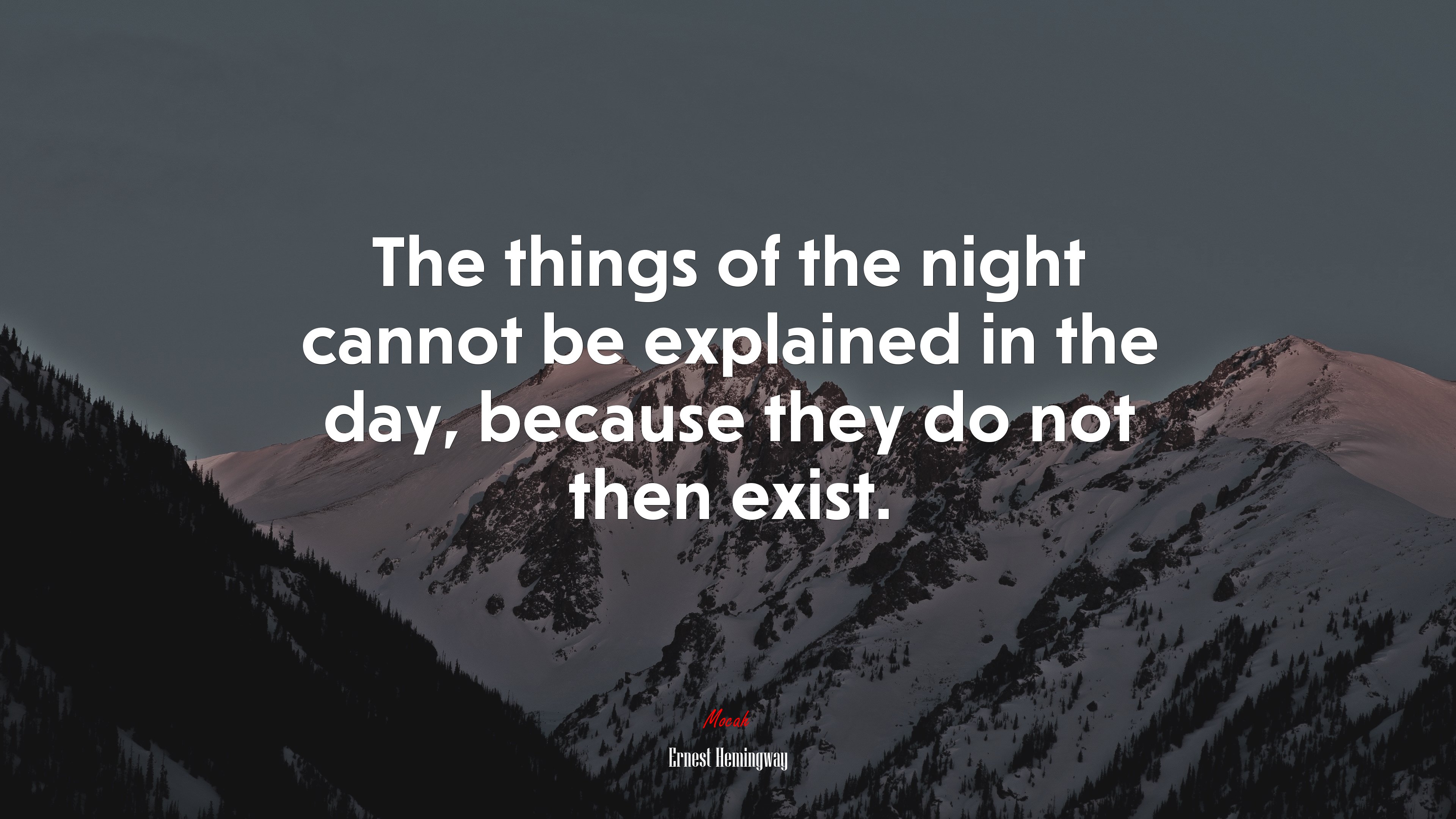 The things of the night cannot be explained in the day, because they do not then exist. | Ernest Hemingway quote HD Wallpaper