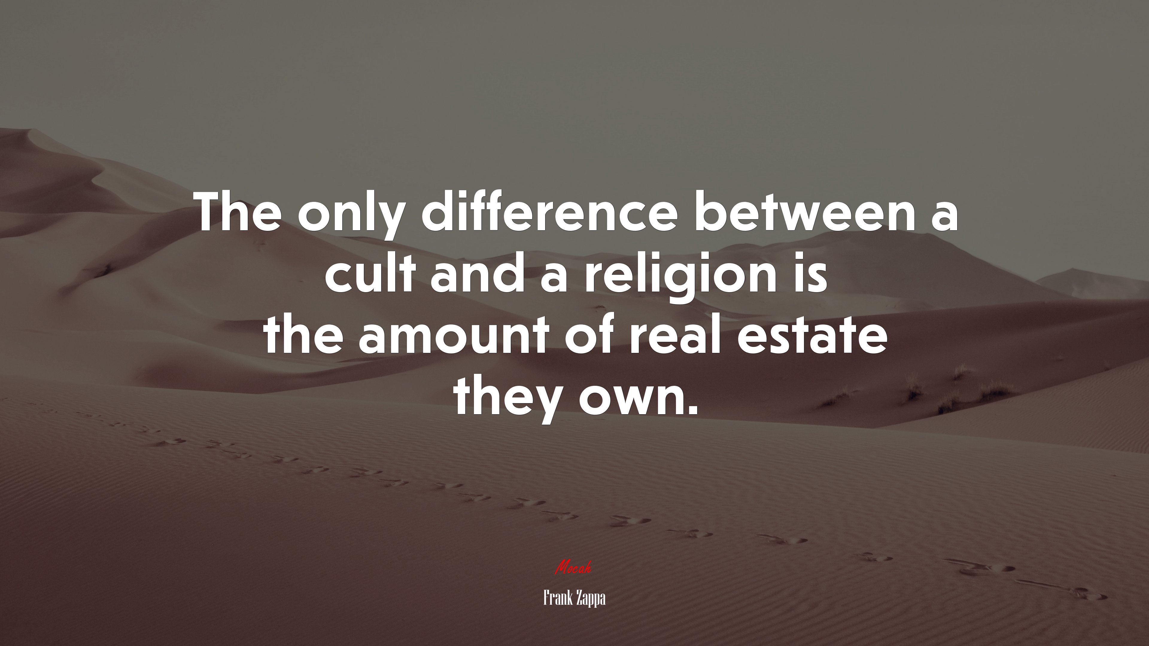 The only difference between a cult and a religion is the amount of real estate they own. | Frank Zappa quote HD Wallpaper