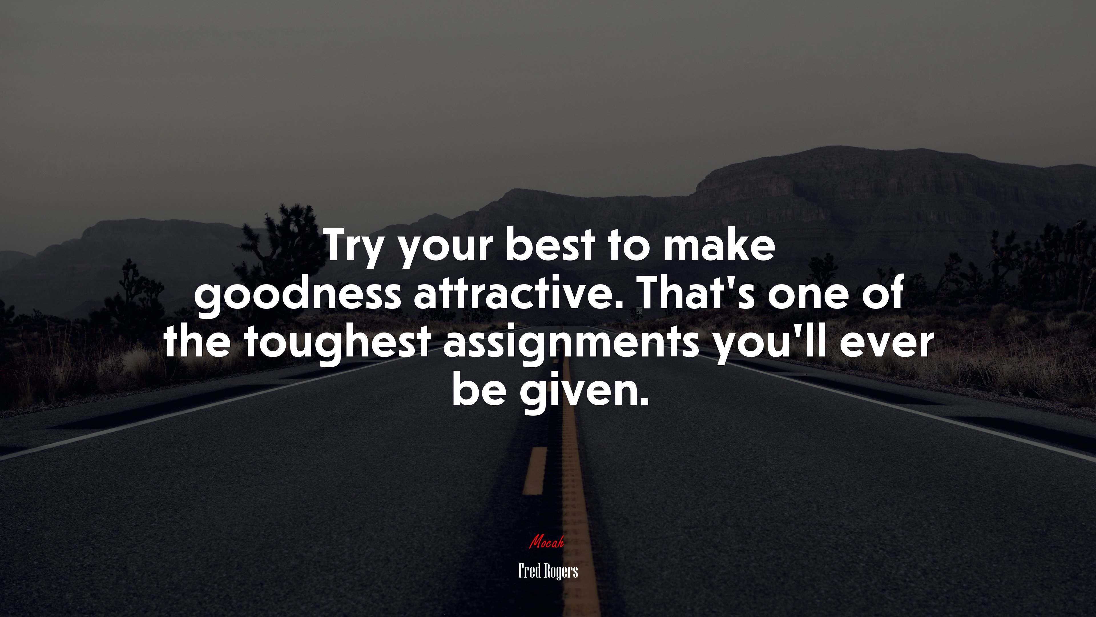 Try your best to make goodness attractive. That’s one of the toughest assignments you’ll ever be given. | Fred Rogers quote HD Wallpaper