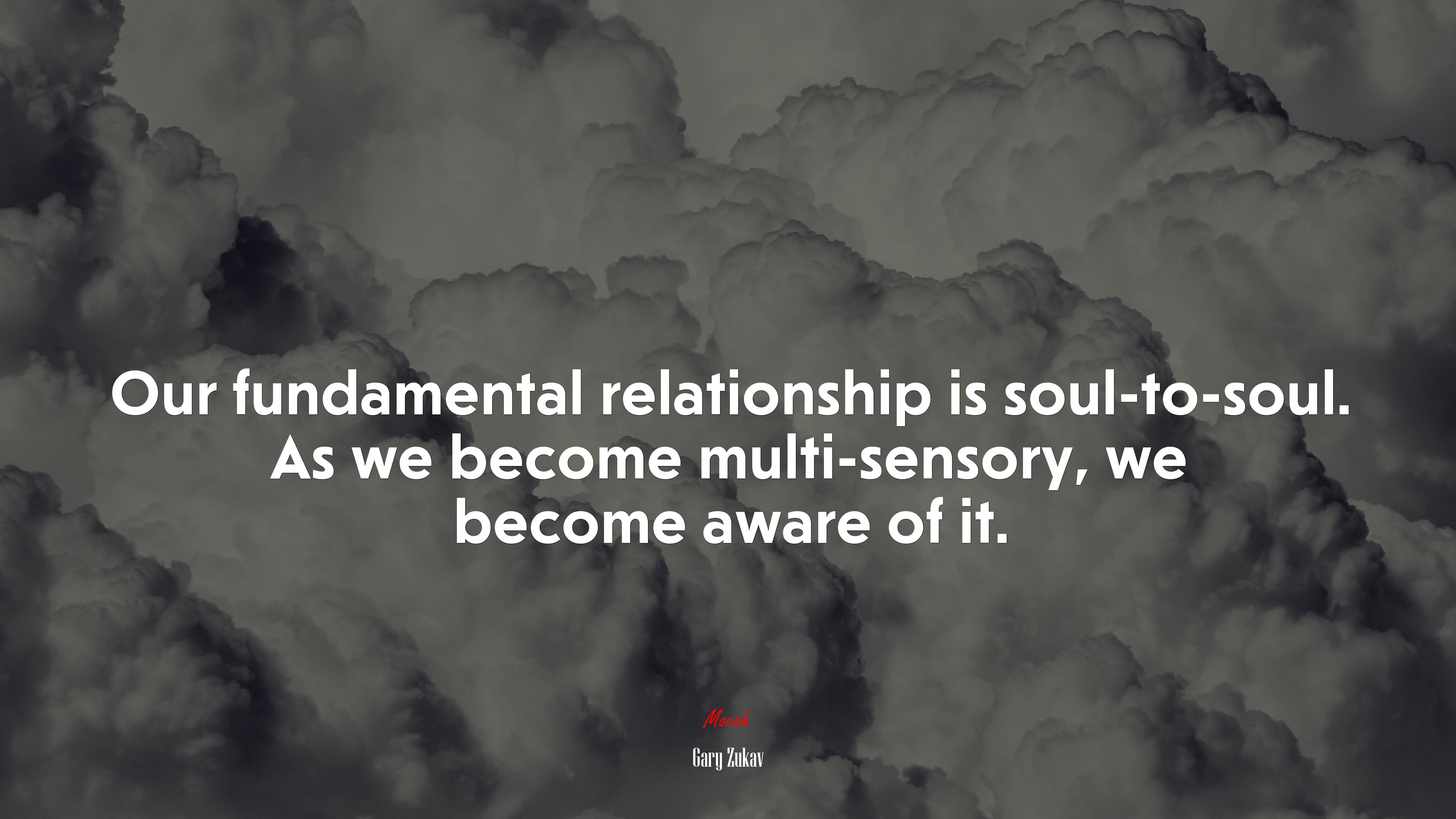Our fundamental relationship is soul-to-soul. As we become multi-sensory, we become aware of it. | Gary Zukav quote HD Wallpaper