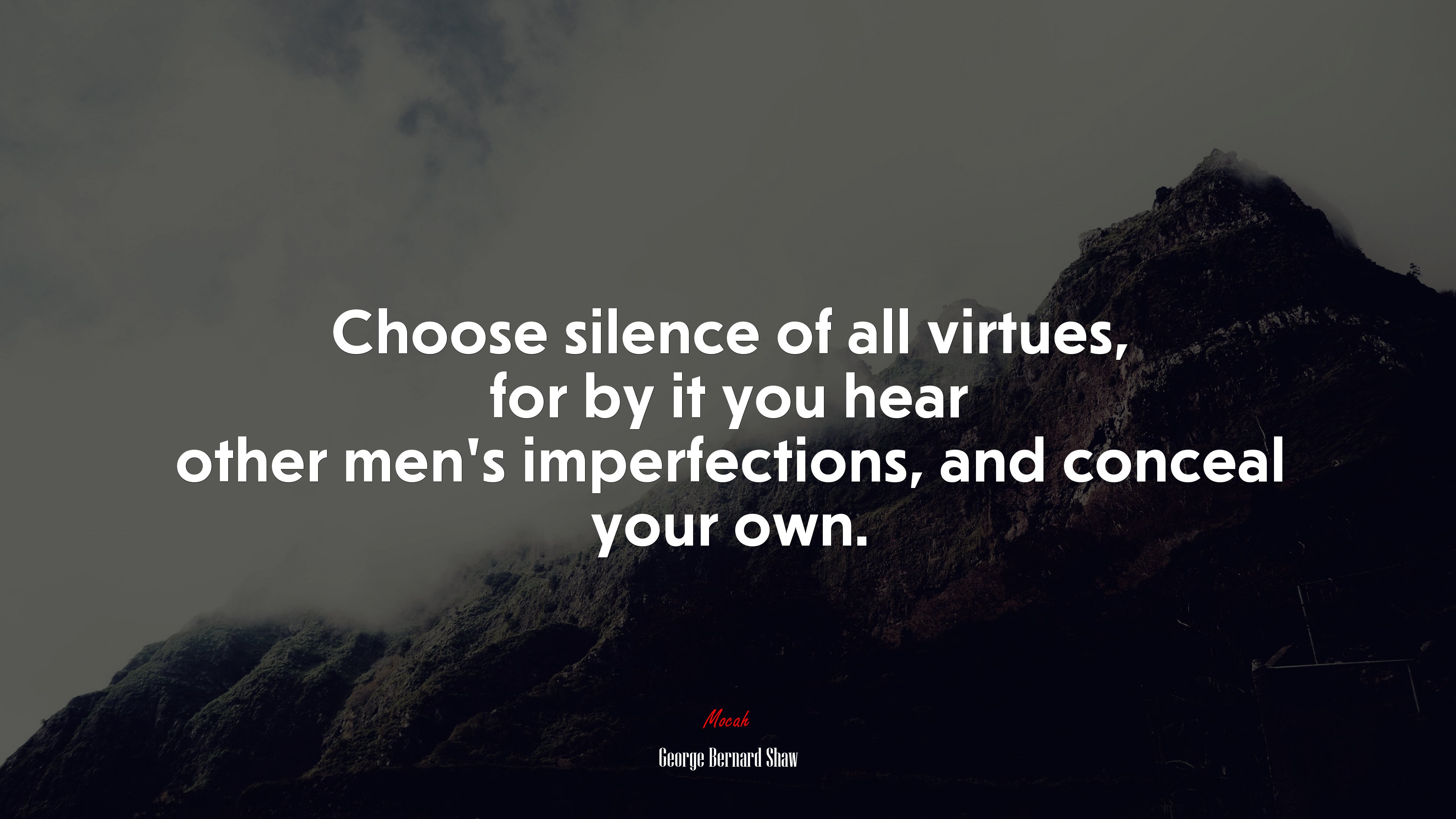 Choose silence of all virtues, for by it you hear other men’s imperfections, and conceal your own. | George Bernard Shaw quote HD Wallpaper