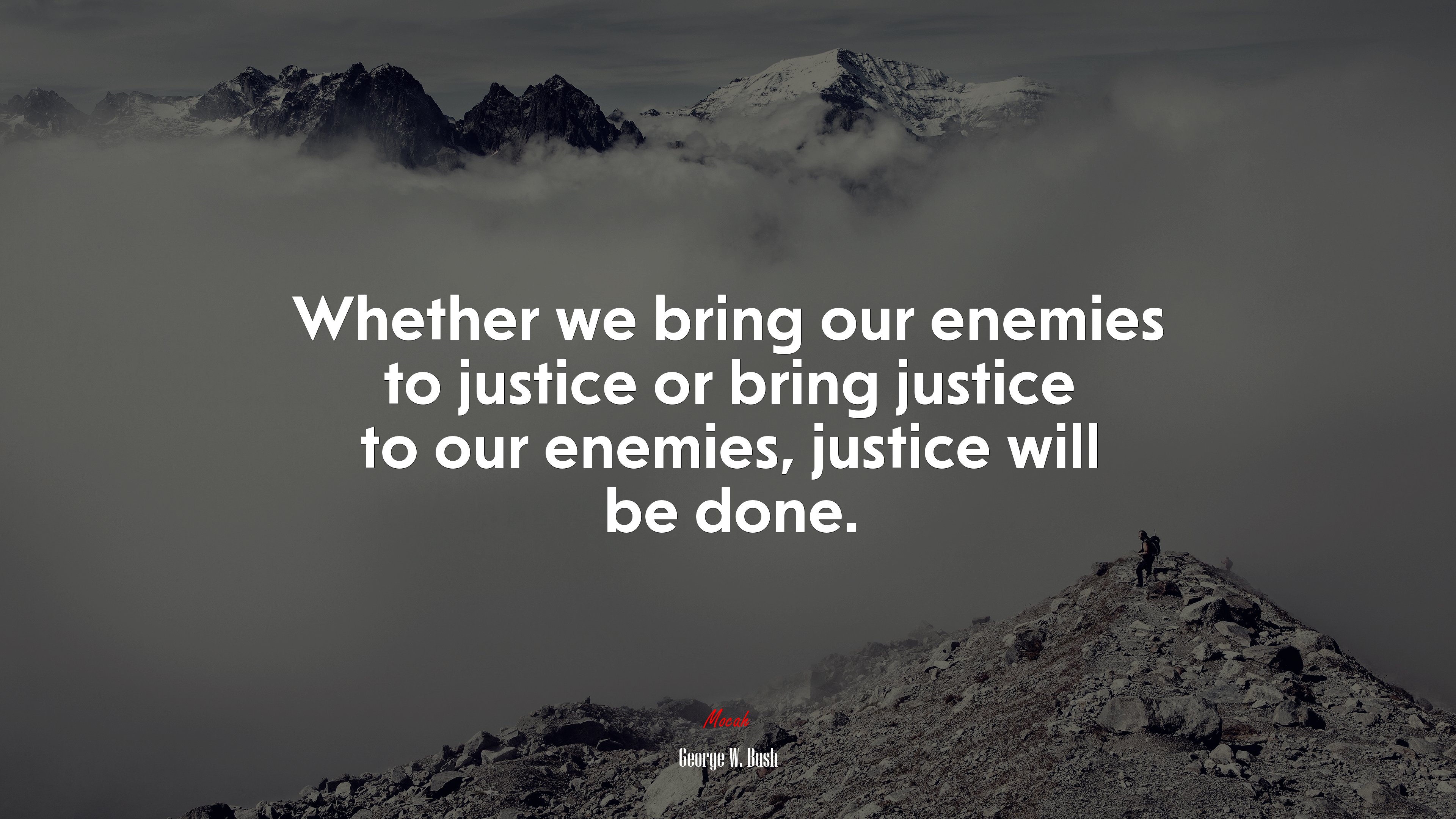 Whether we bring our enemies to justice or bring justice to our enemies, justice will be done. | George W. Bush quote HD Wallpaper