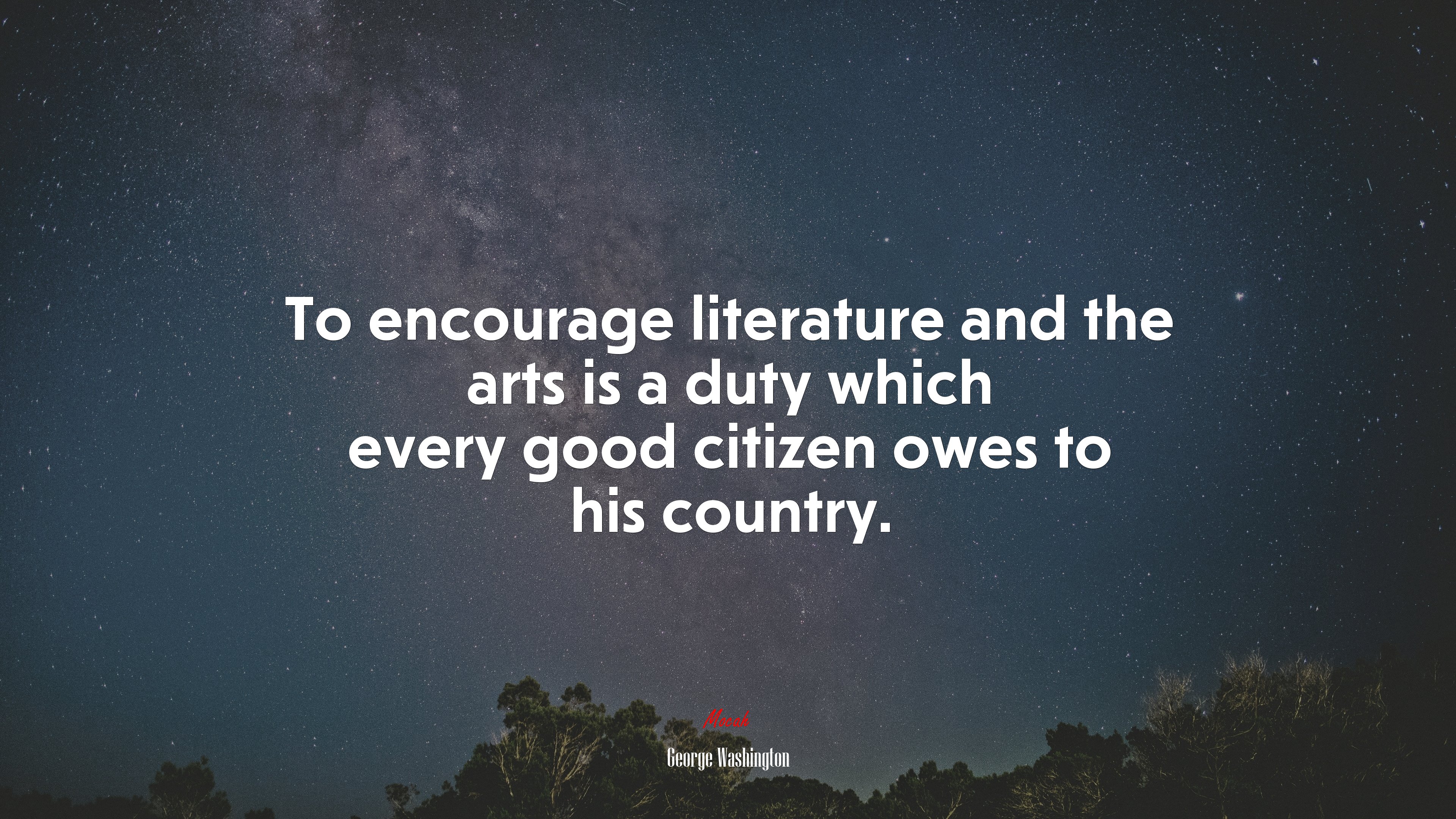 To encourage literature and the arts is a duty which every good citizen owes to his country. | George Washington quote HD Wallpaper