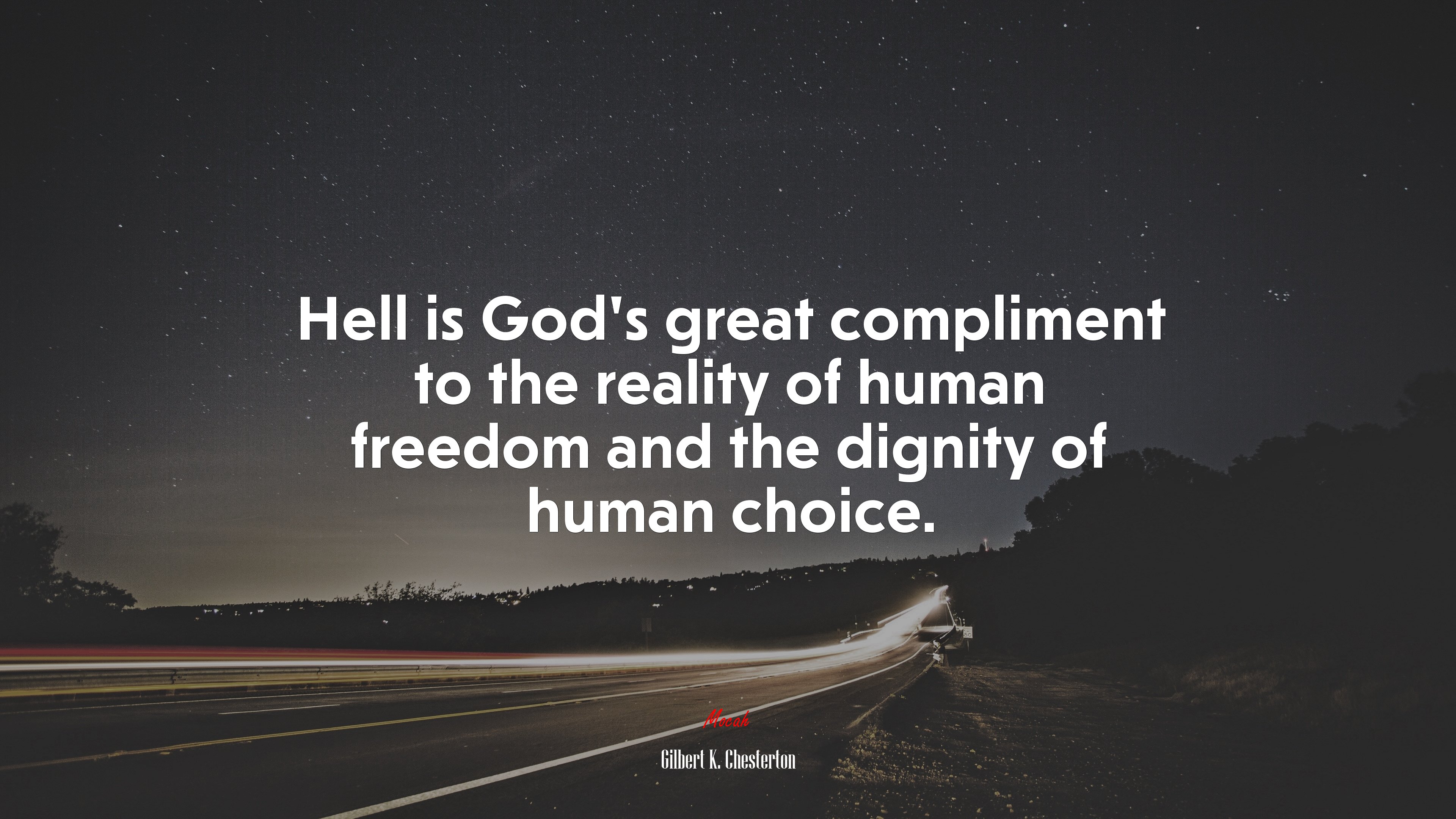 Hell is God’s great compliment to the reality of human freedom and the dignity of human choice. | Gilbert K. Chesterton quote HD Wallpaper