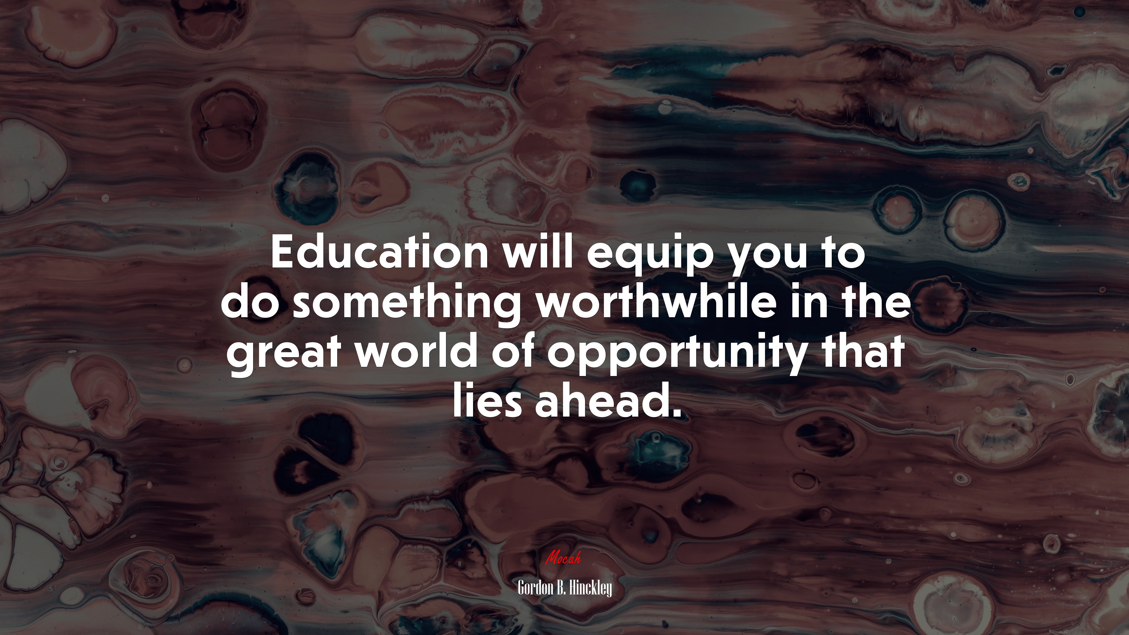 Education will equip you to do something worthwhile in the great world of opportunity that lies ahead. | Gordon B. Hinckley quote HD Wallpaper