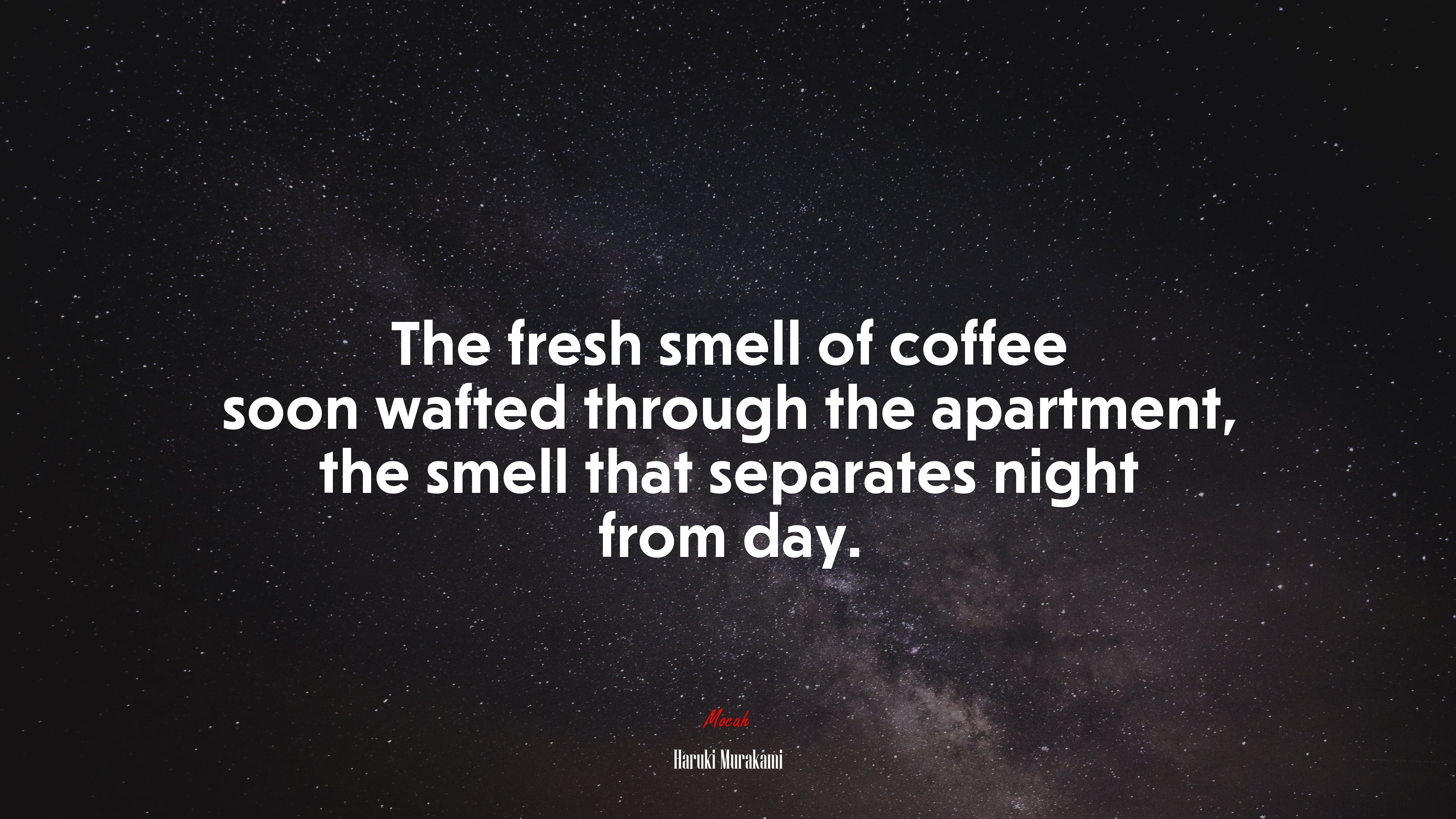 The fresh smell of coffee soon wafted through the apartment, the smell that separates night from day. | Haruki Murakami quote HD Wallpaper