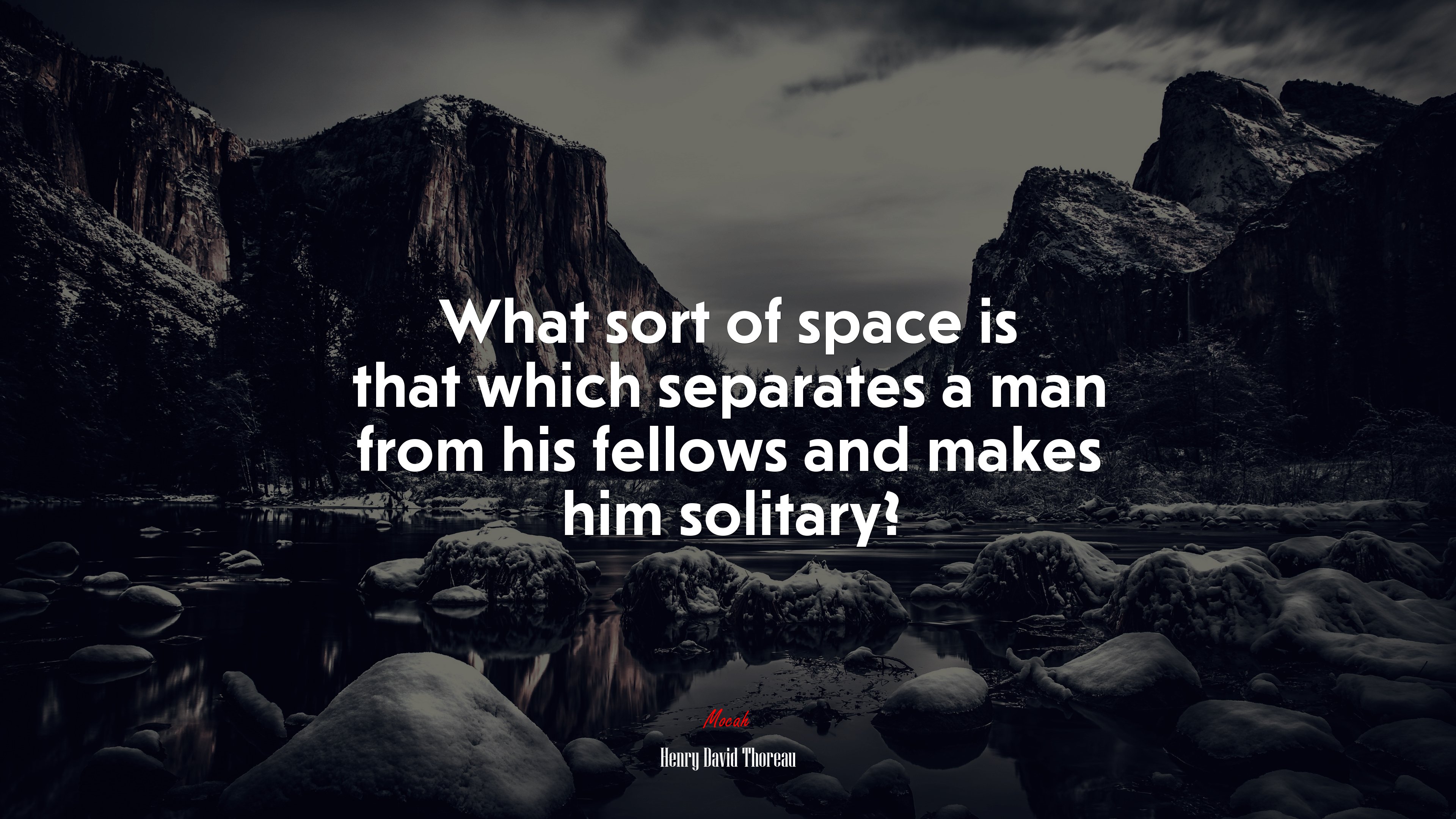 What sort of space is that which separates a man from his fellows and makes him solitary? | Henry David Thoreau quote HD Wallpaper