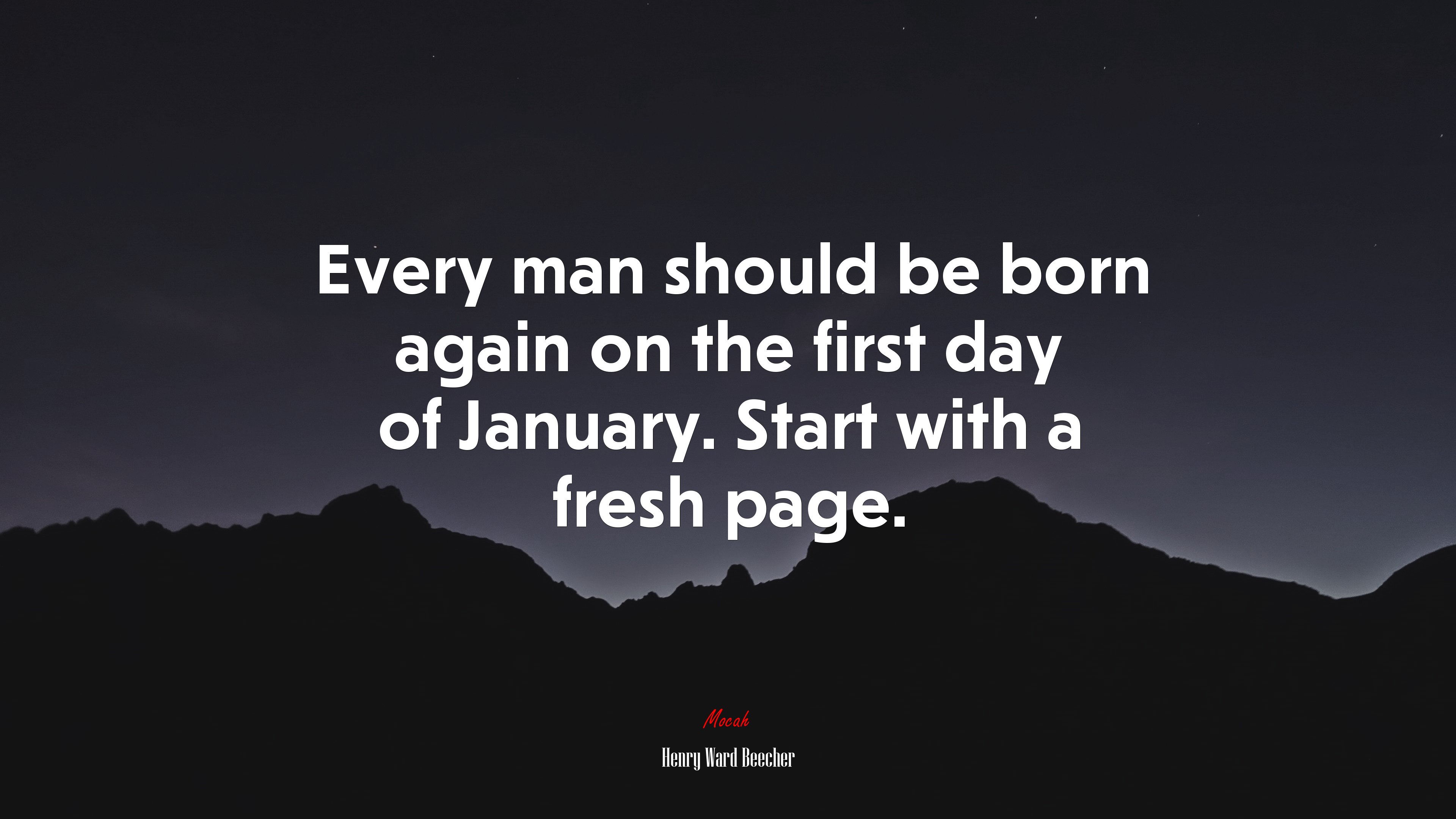 Every man should be born again on the first day of January. Start with a fresh page. | Henry Ward Beecher quote HD Wallpaper