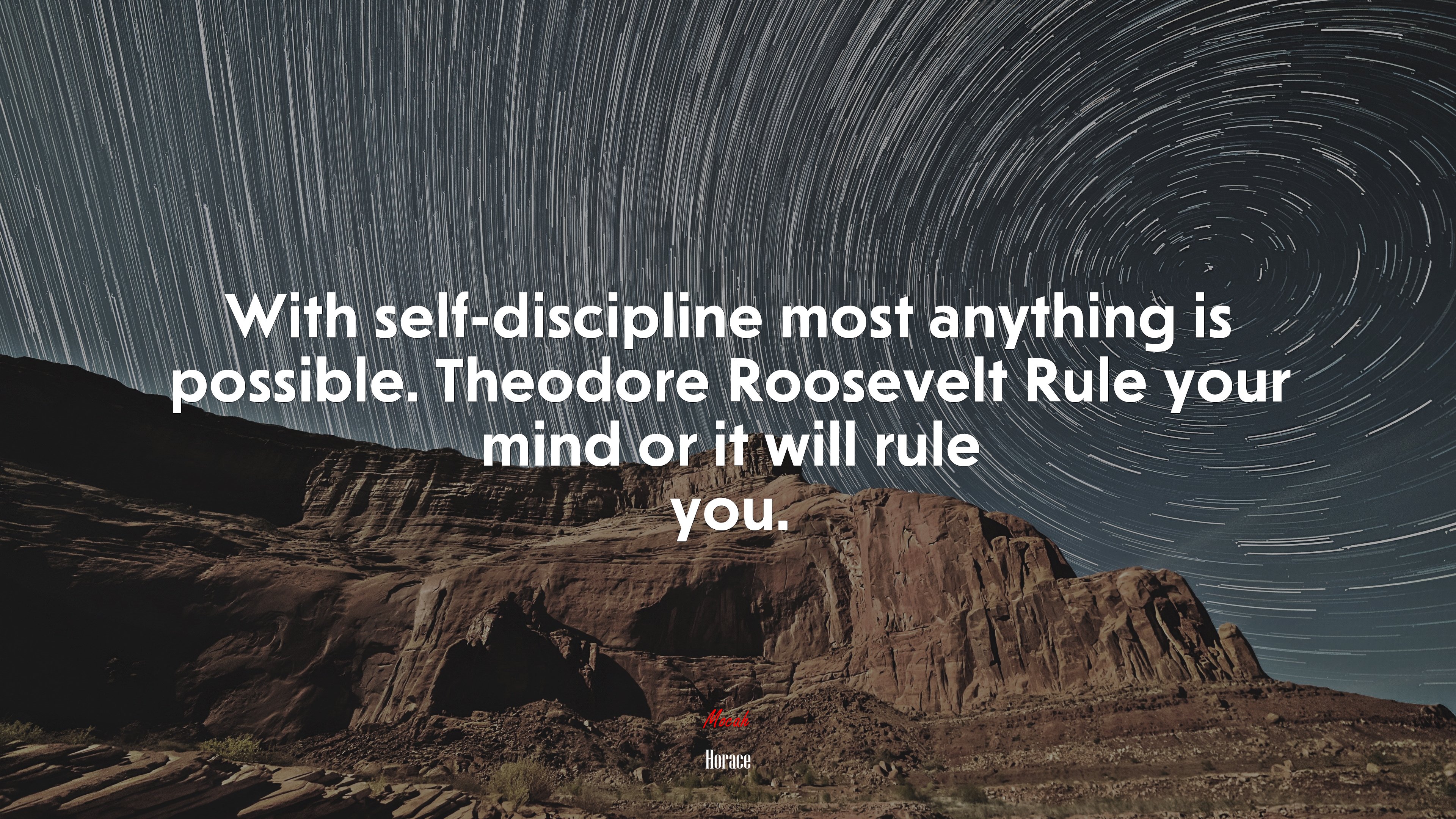 With self-discipline most anything is possible. Theodore Roosevelt Rule your mind or it will rule you. | Horace quote HD Wallpaper
