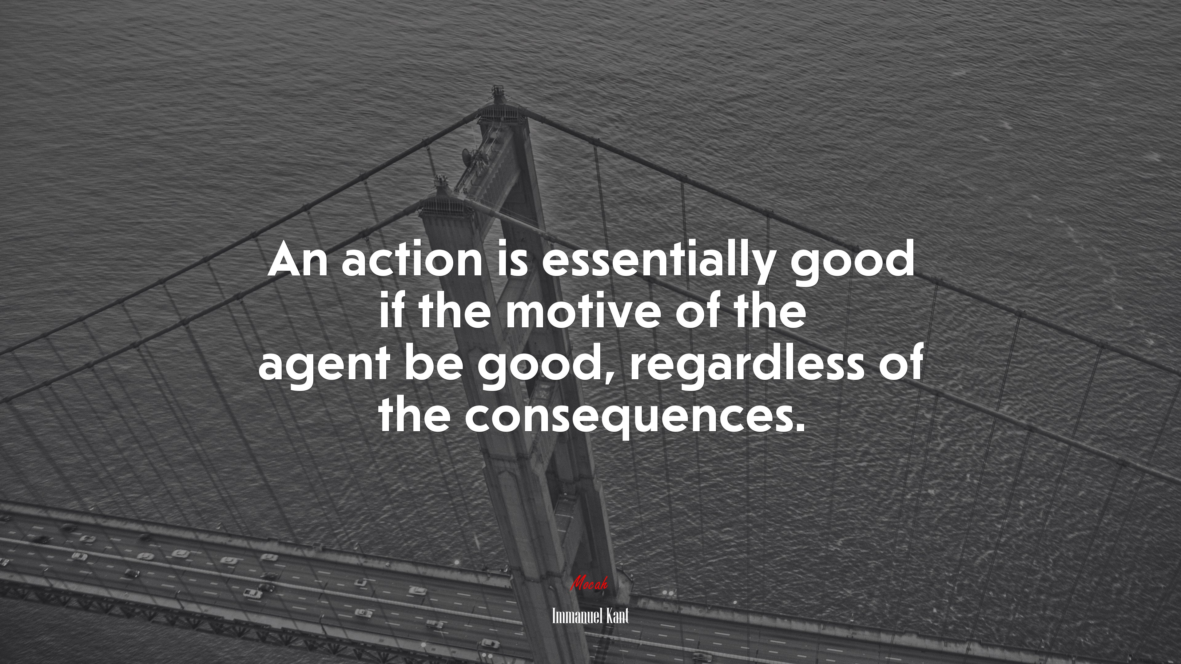An action is essentially good if the motive of the agent be good, regardless of the consequences. | Immanuel Kant quote HD Wallpaper