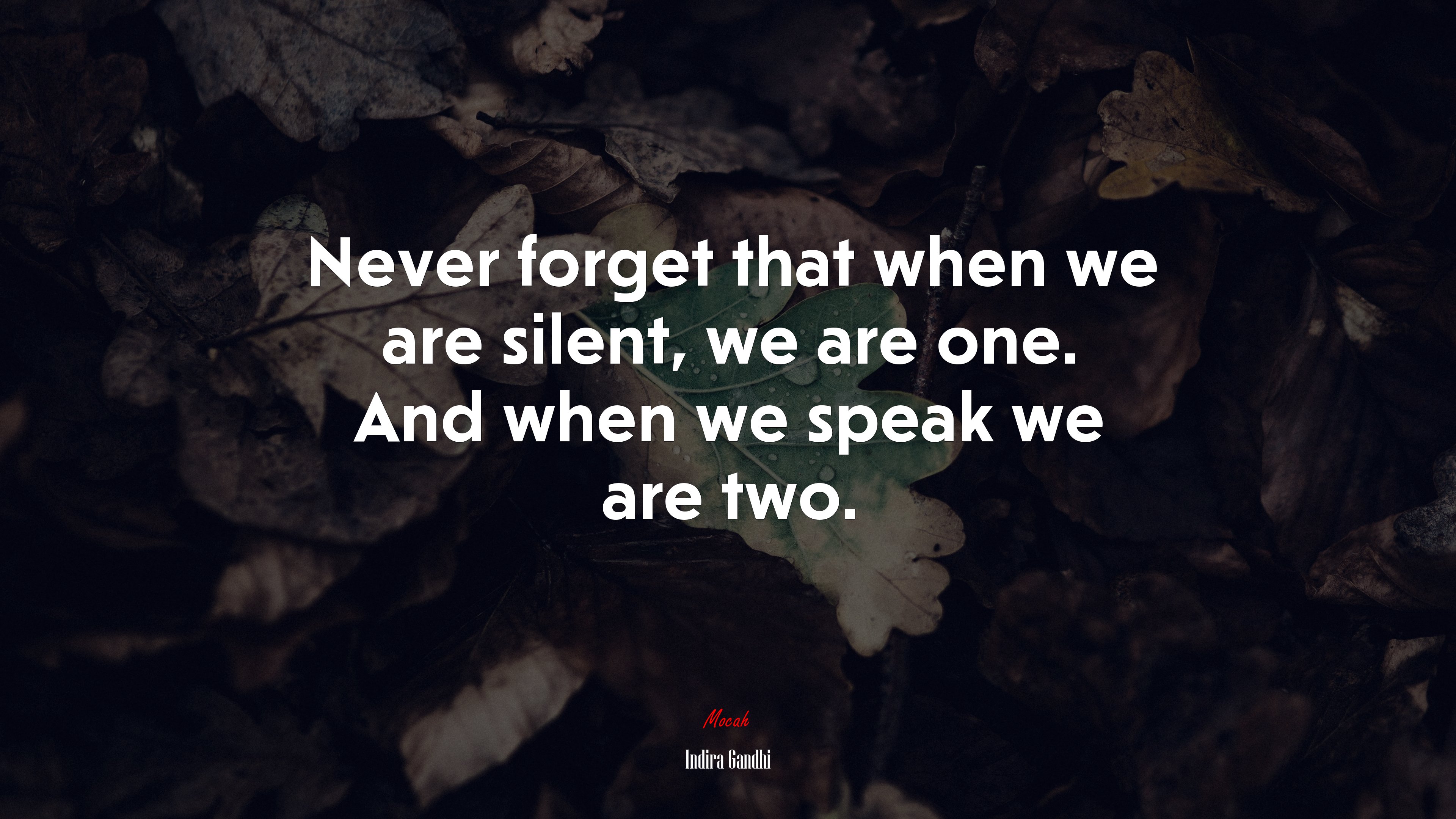 Never forget that when we are silent, we are one. And when we speak we are two. | Indira Gandhi quote HD Wallpaper