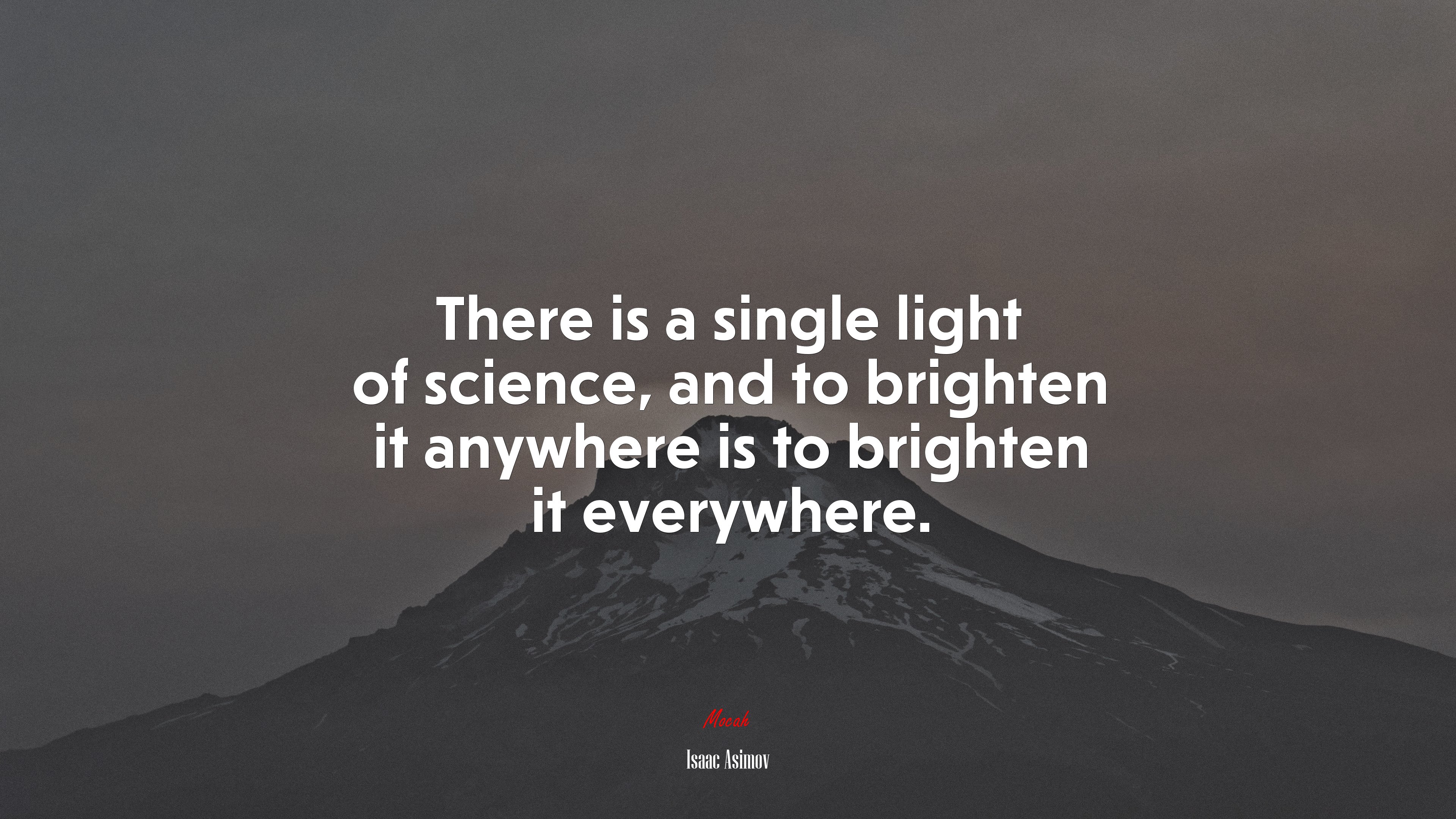 There is a single light of science, and to brighten it anywhere is to brighten it everywhere. | Isaac Asimov quote HD Wallpaper
