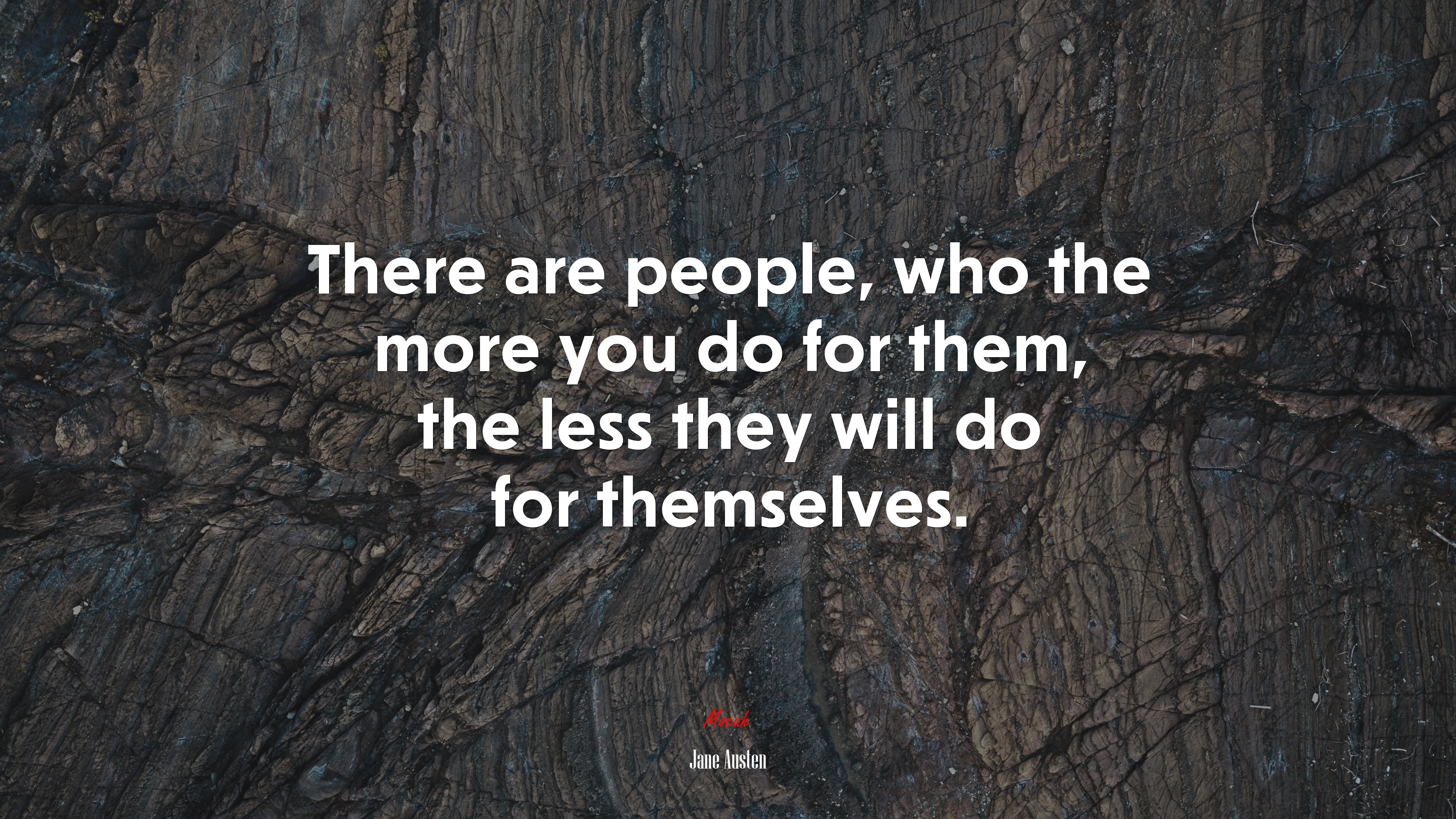 There are people, who the more you do for them, the less they will do for themselves. | Jane Austen quote HD Wallpaper