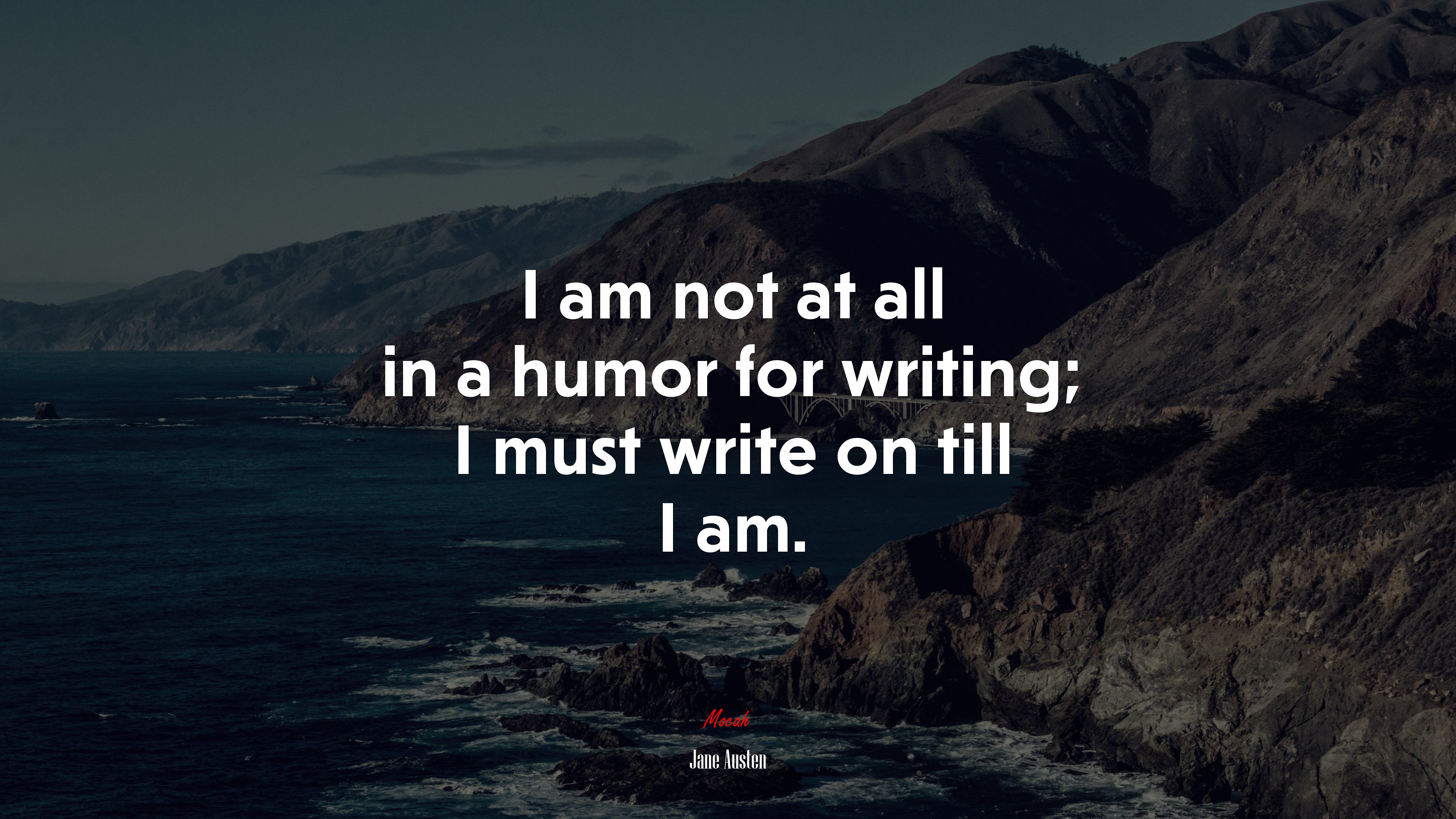 I am not at all in a humor for writing; I must write on till I am. | Jane Austen quote HD Wallpaper
