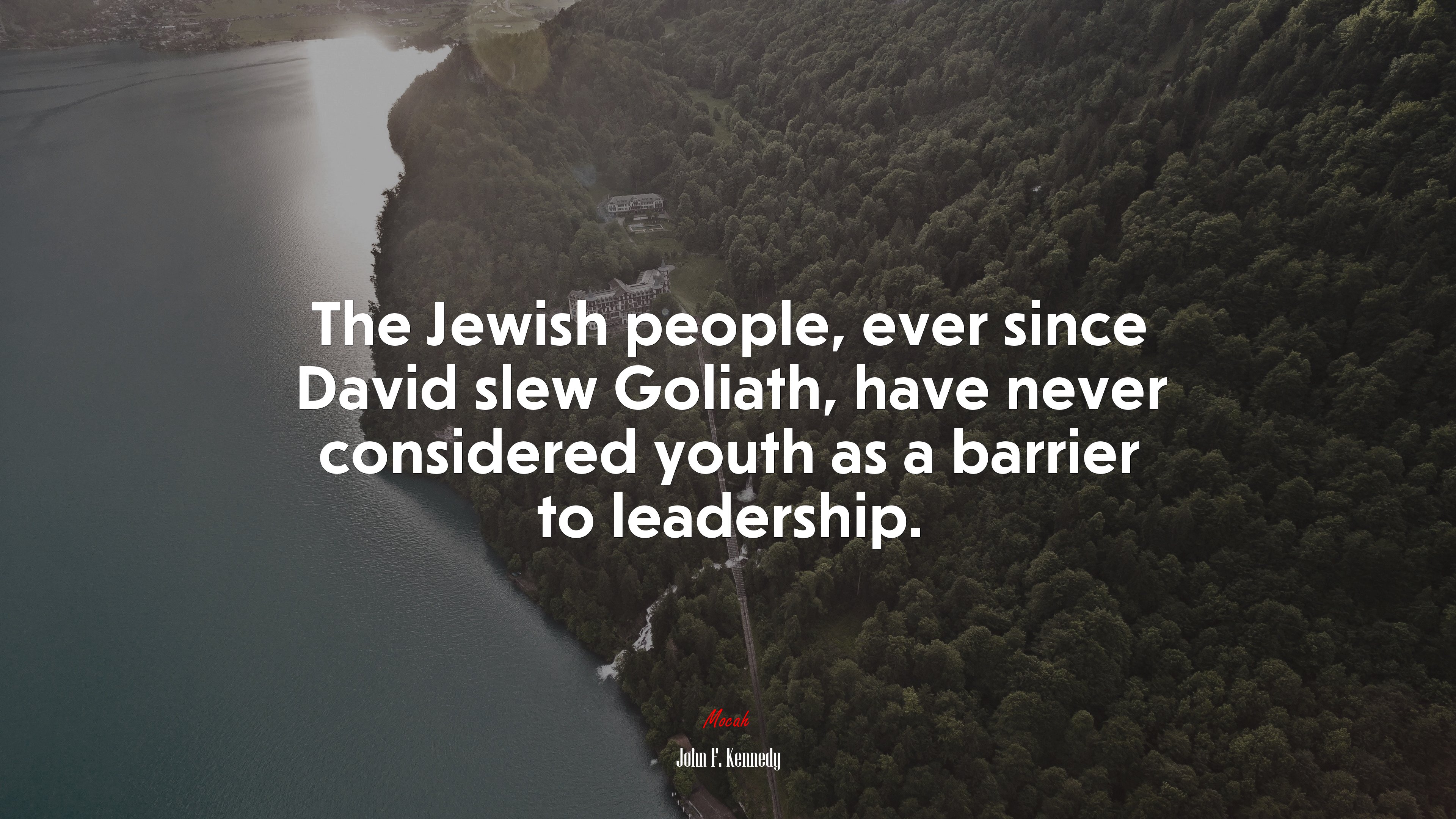 The Jewish people, ever since David slew Goliath, have never considered youth as a barrier to leadership. | John F. Kennedy quote HD Wallpaper