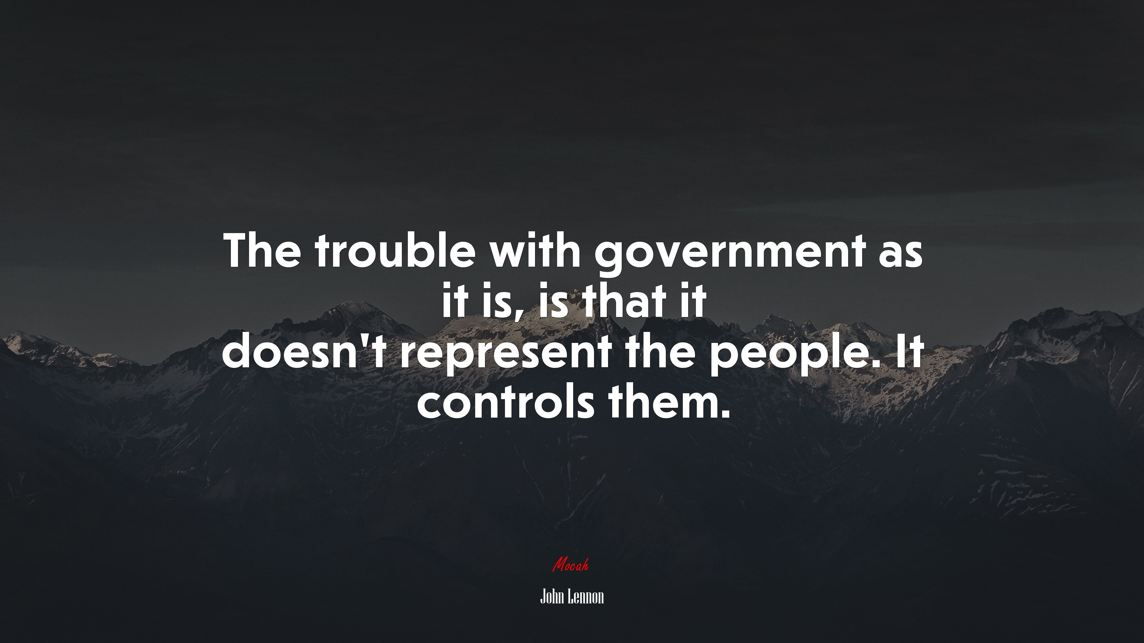 The trouble with government as it is, is that it doesn’t represent the people. It controls them. | John Lennon quote HD Wallpaper