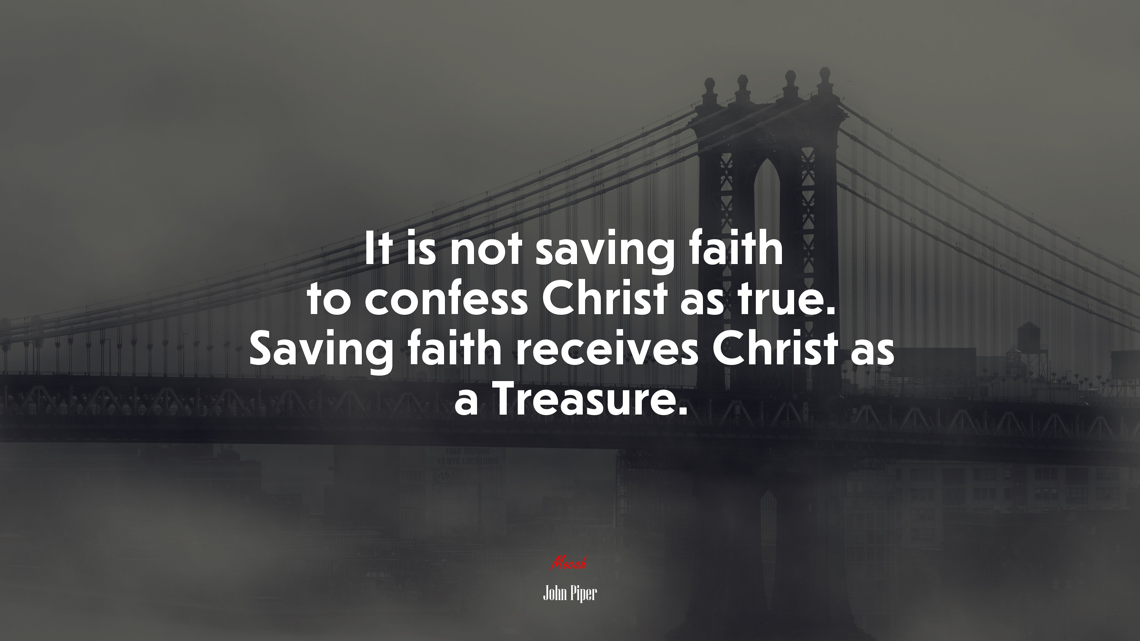 It is not saving faith to confess Christ as true. Saving faith receives Christ as a Treasure. | John Piper quote HD Wallpaper