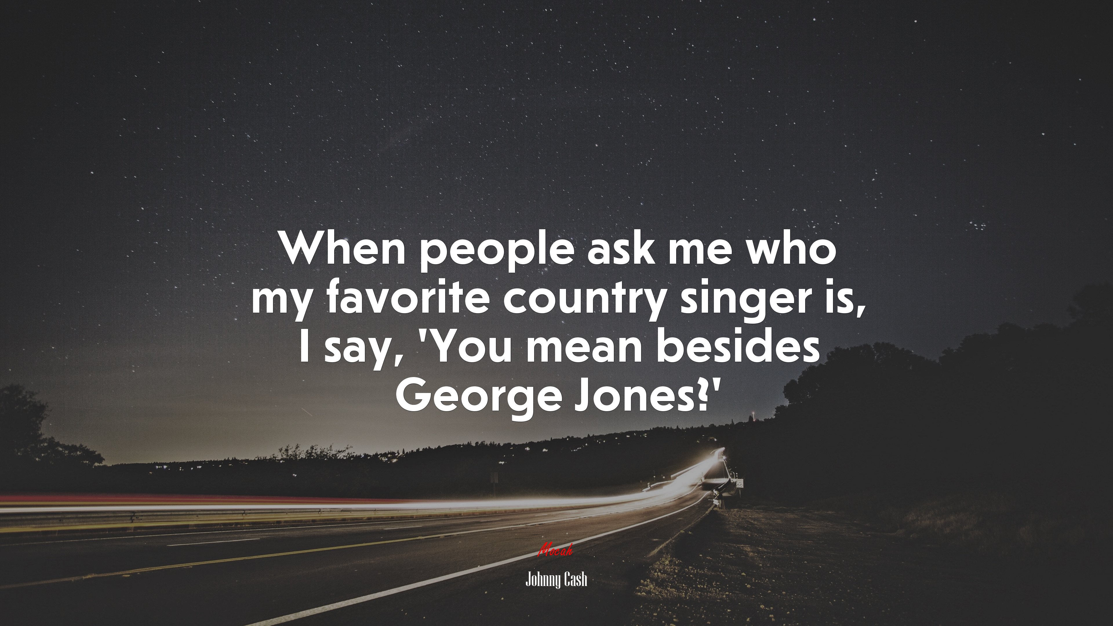 When people ask me who my favorite country singer is, I say, ‘You mean besides George Jones?’ | Johnny Cash quote HD Wallpaper