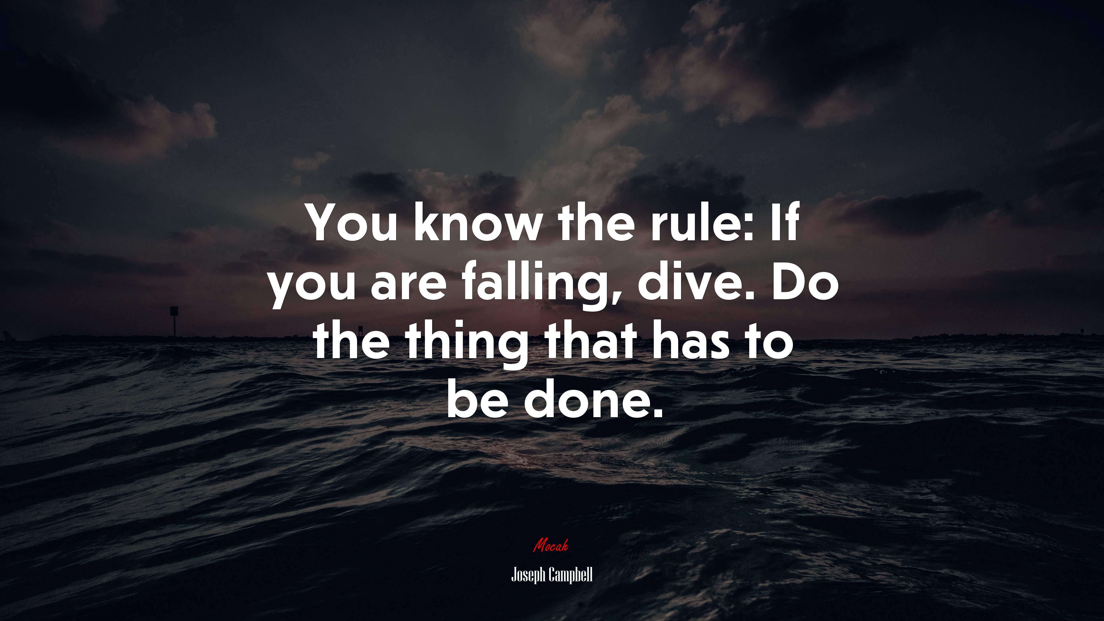 You know the rule: If you are falling, dive. Do the thing that has to be done. | Joseph Campbell quote HD Wallpaper