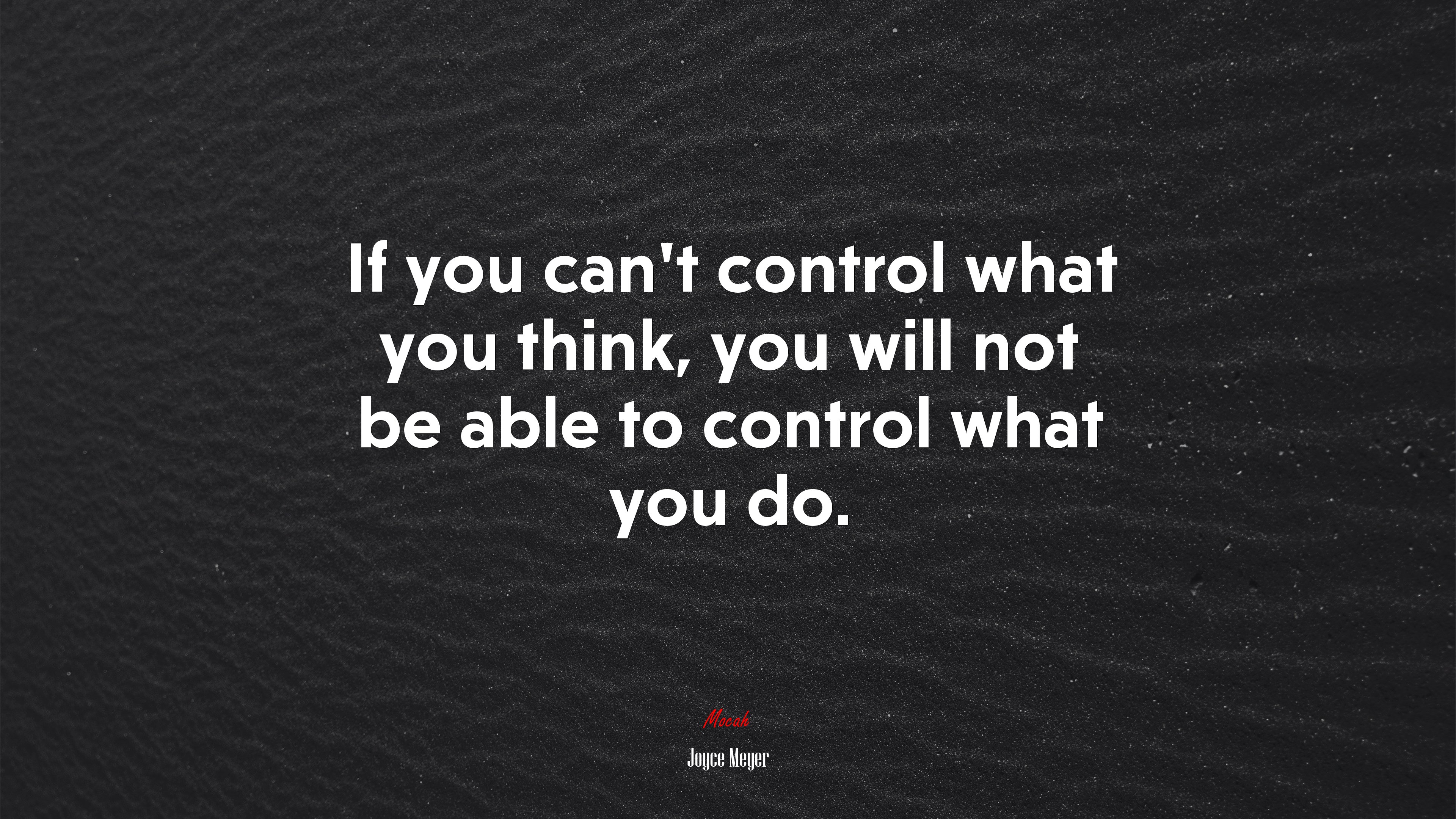 If you can’t control what you think, you will not be able to control what you do. | Joyce Meyer quote HD Wallpaper