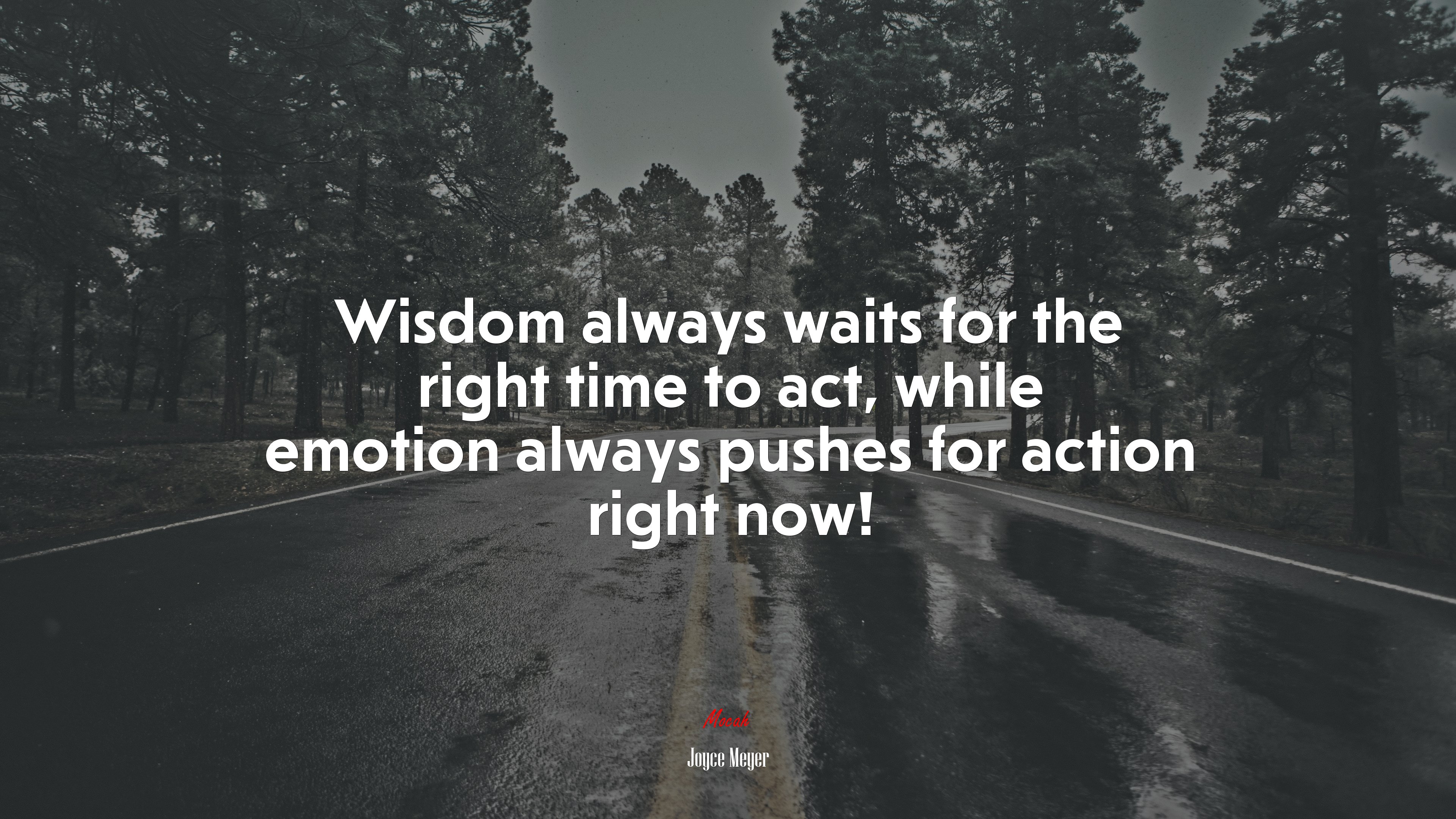 Wisdom always waits for the right time to act, while emotion always pushes for action right now! | Joyce Meyer quote HD Wallpaper