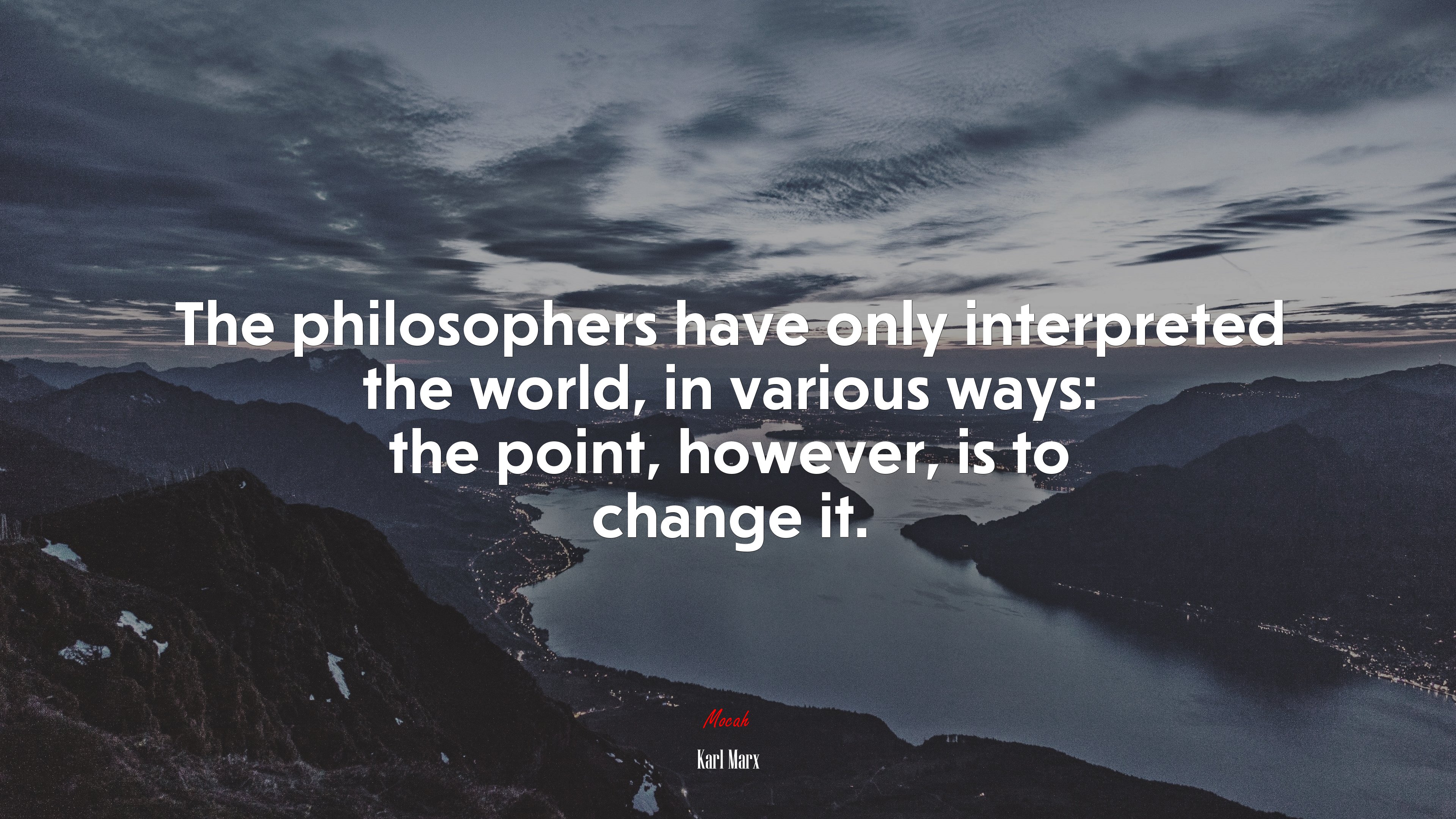 The philosophers have only interpreted the world, in various ways: the point, however, is to change it. | Karl Marx quote HD Wallpaper