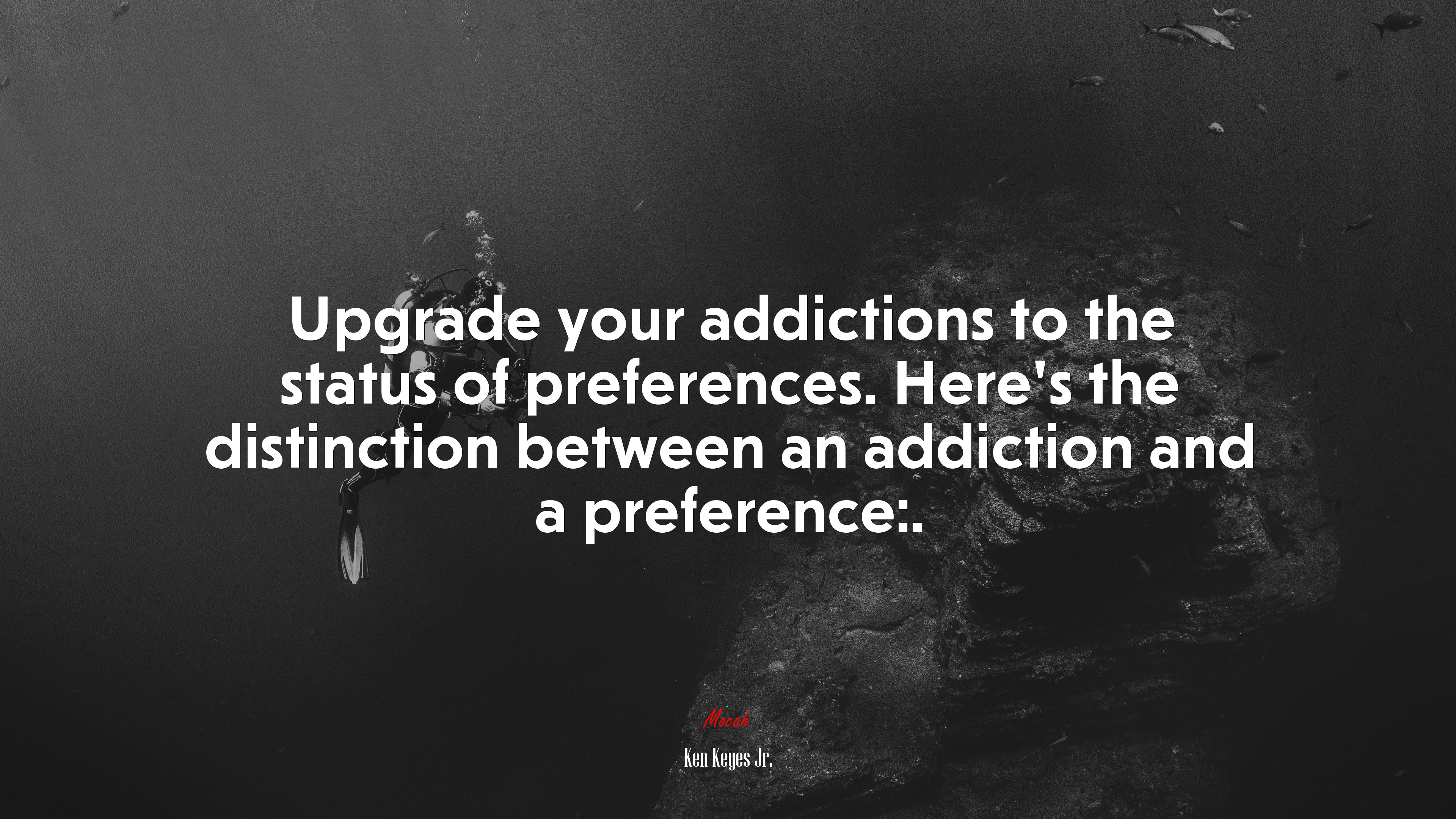 Upgrade your addictions to the status of preferences. Here’s the distinction between an addiction and a preference:. | Ken Keyes Jr. quote HD Wallpaper