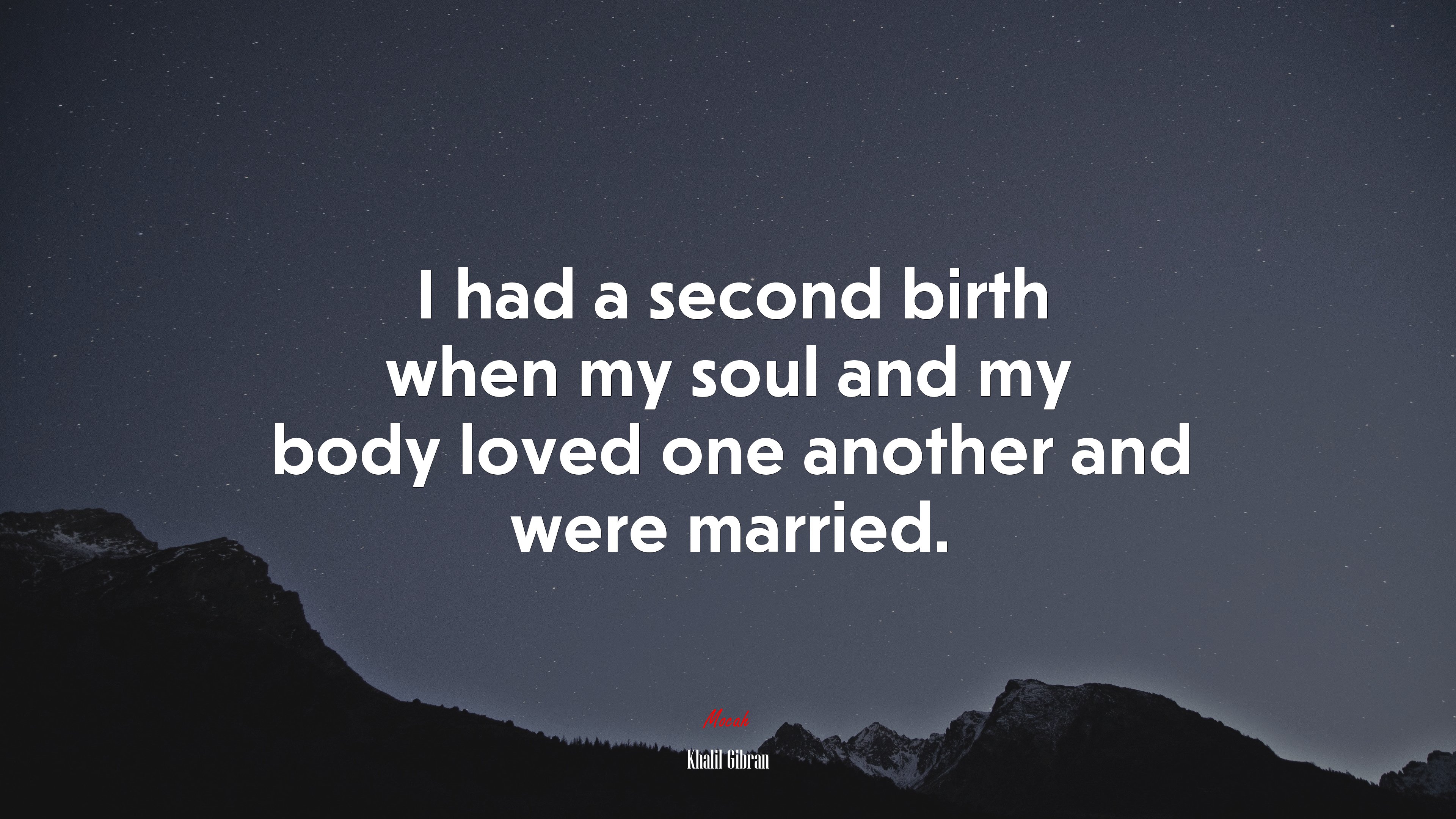 I had a second birth when my soul and my body loved one another and were married. | Khalil Gibran quote HD Wallpaper