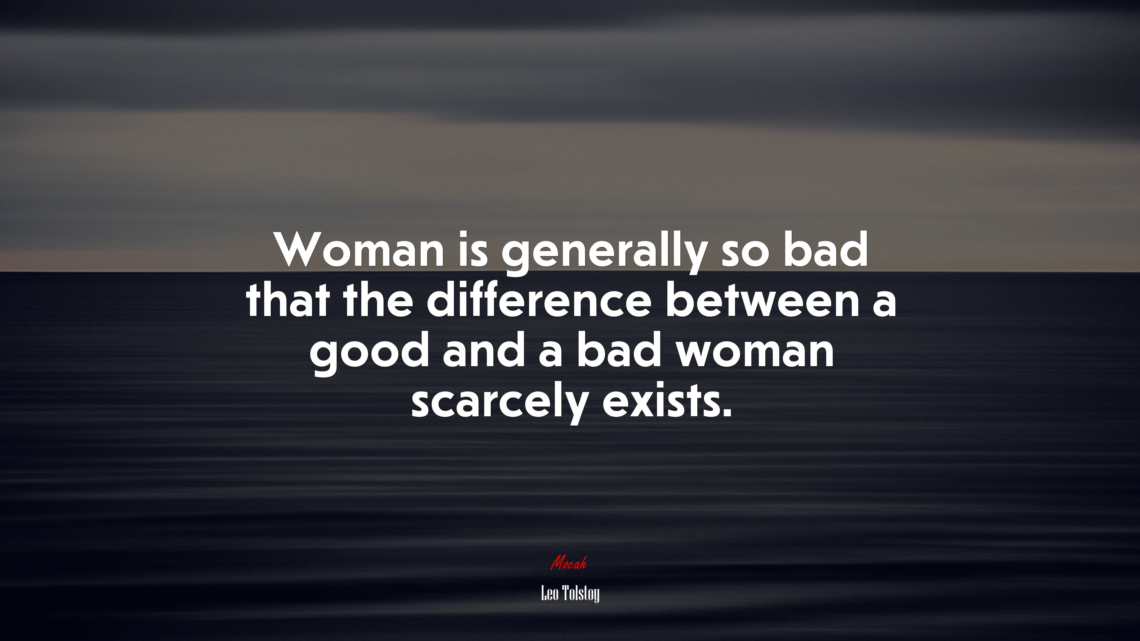 Woman is generally so bad that the difference between a good and a bad woman scarcely exists. | Leo Tolstoy quote HD Wallpaper