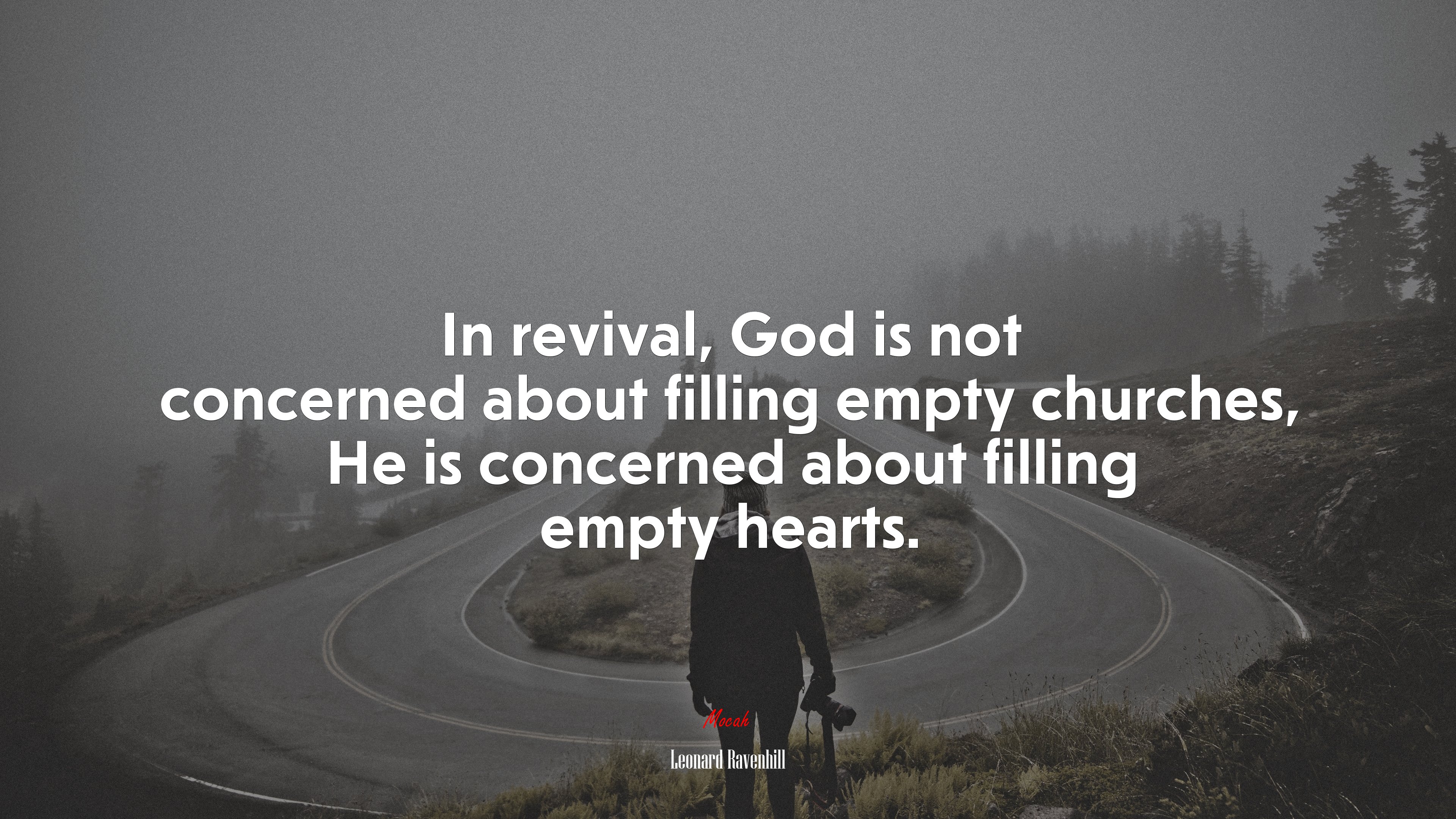 In revival, God is not concerned about filling empty churches, He is concerned about filling empty hearts. | Leonard Ravenhill quote HD Wallpaper